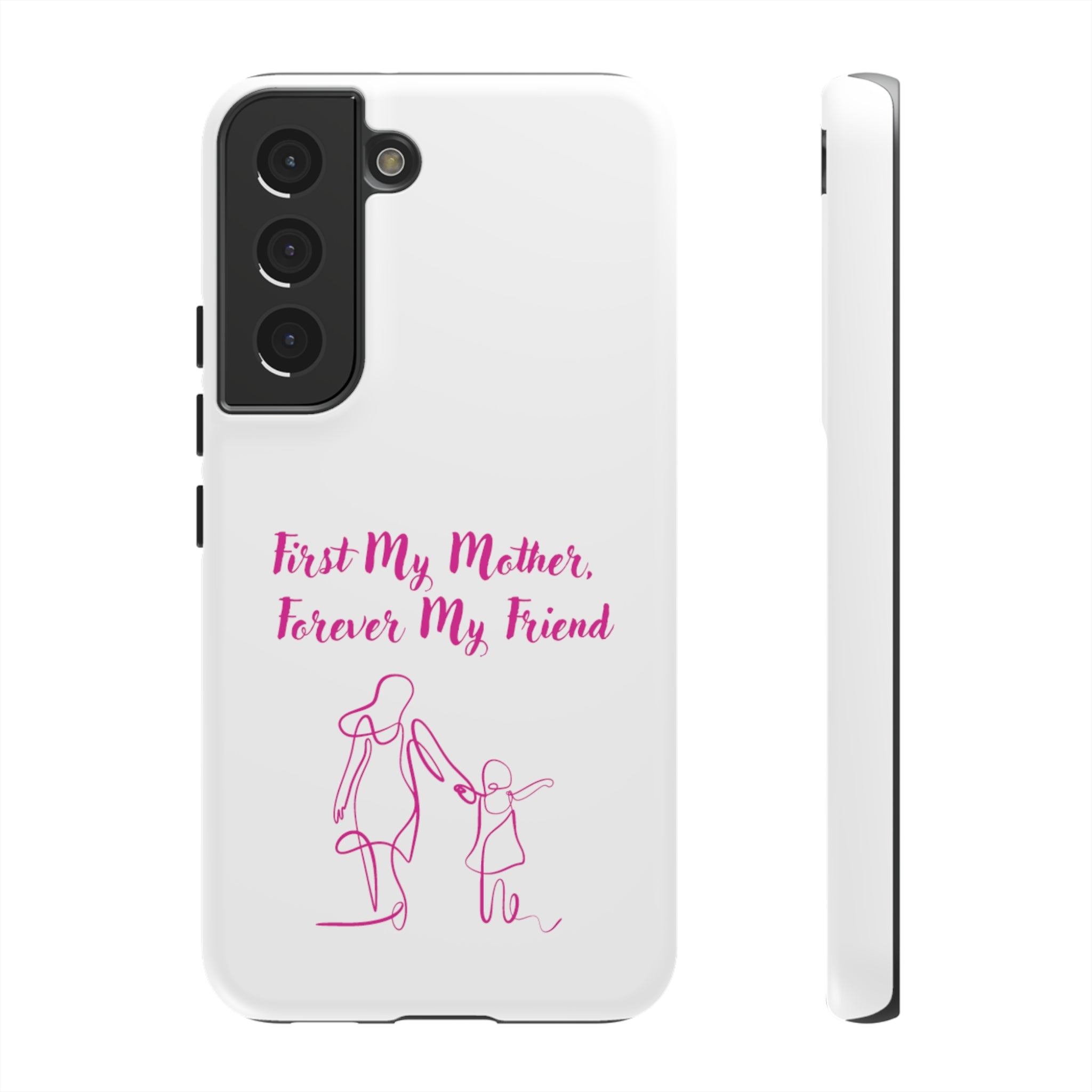 First My Mother Forever My Friend Tough Cases