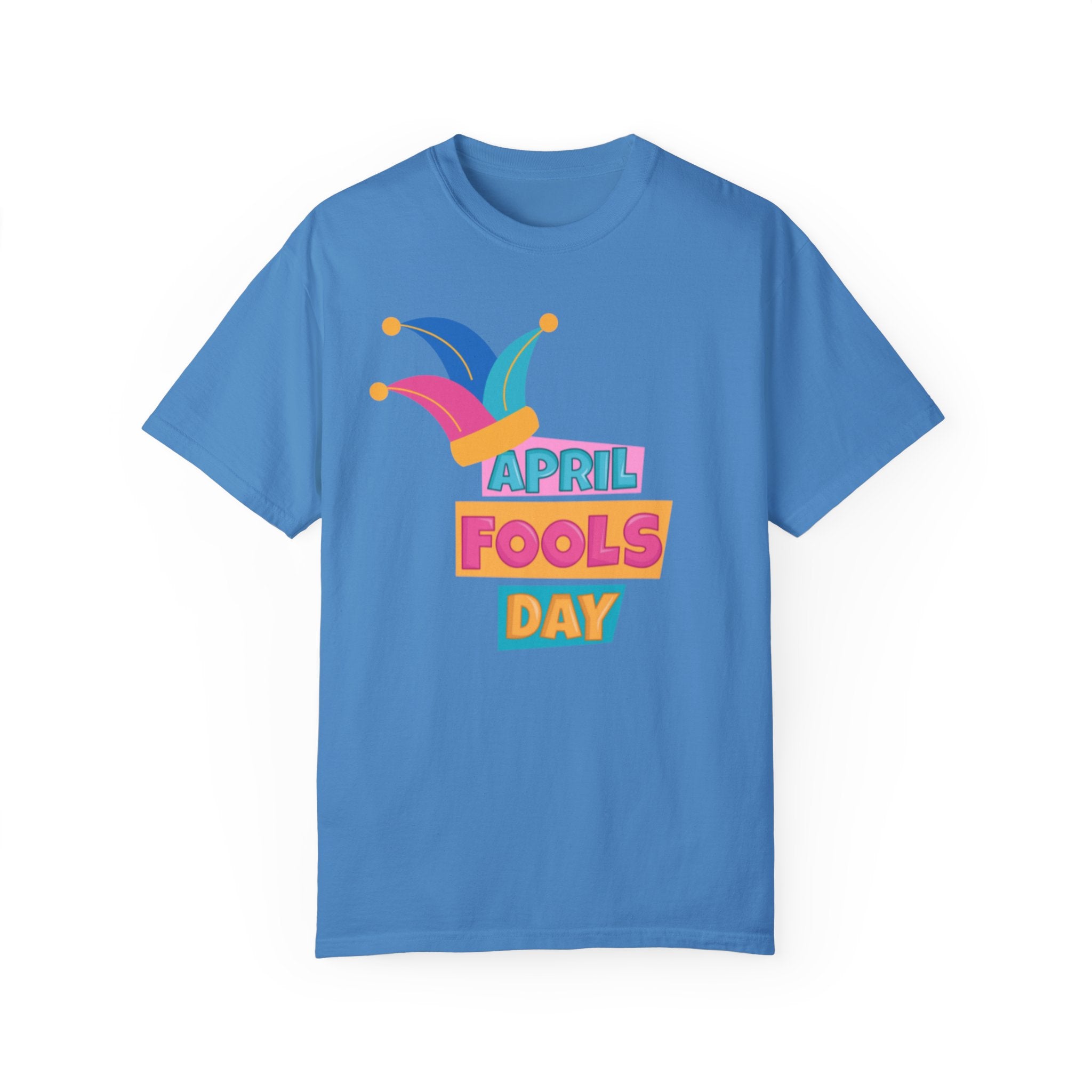 All Fool's Day Unisex Garment-Dyed T-shirt