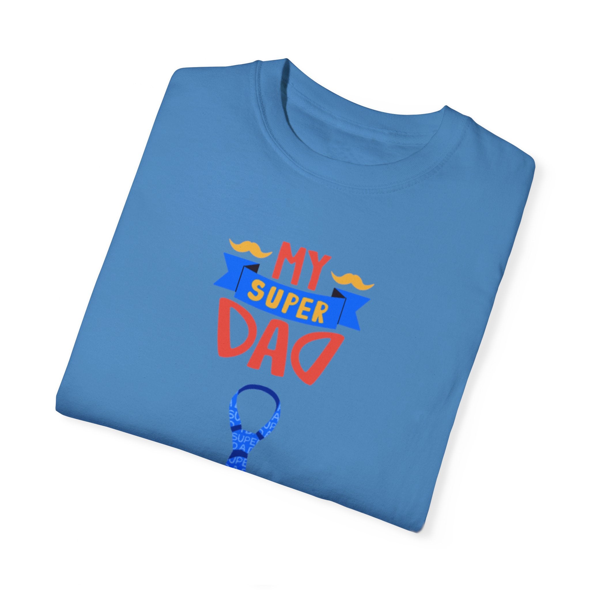 My Super Dad Unisex Garment-Dyed T-shirt