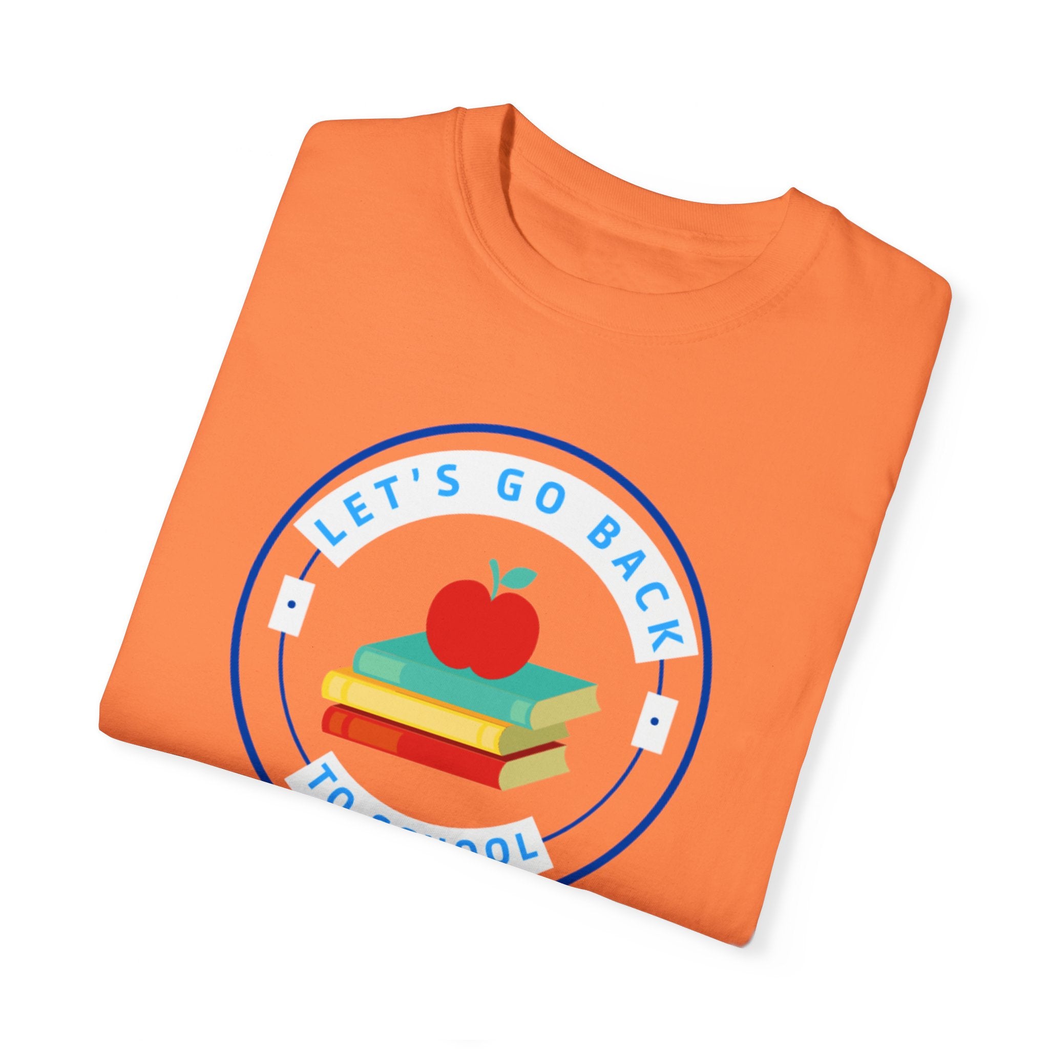 Let's Go Back To School Unisex Garment-Dyed T-shirt