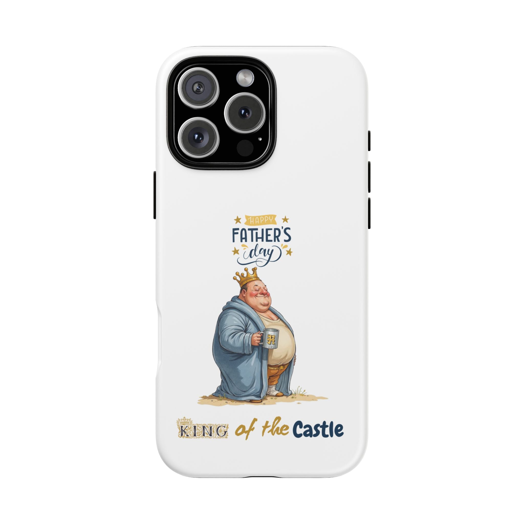 Father's Day King of the Castle Phone Case