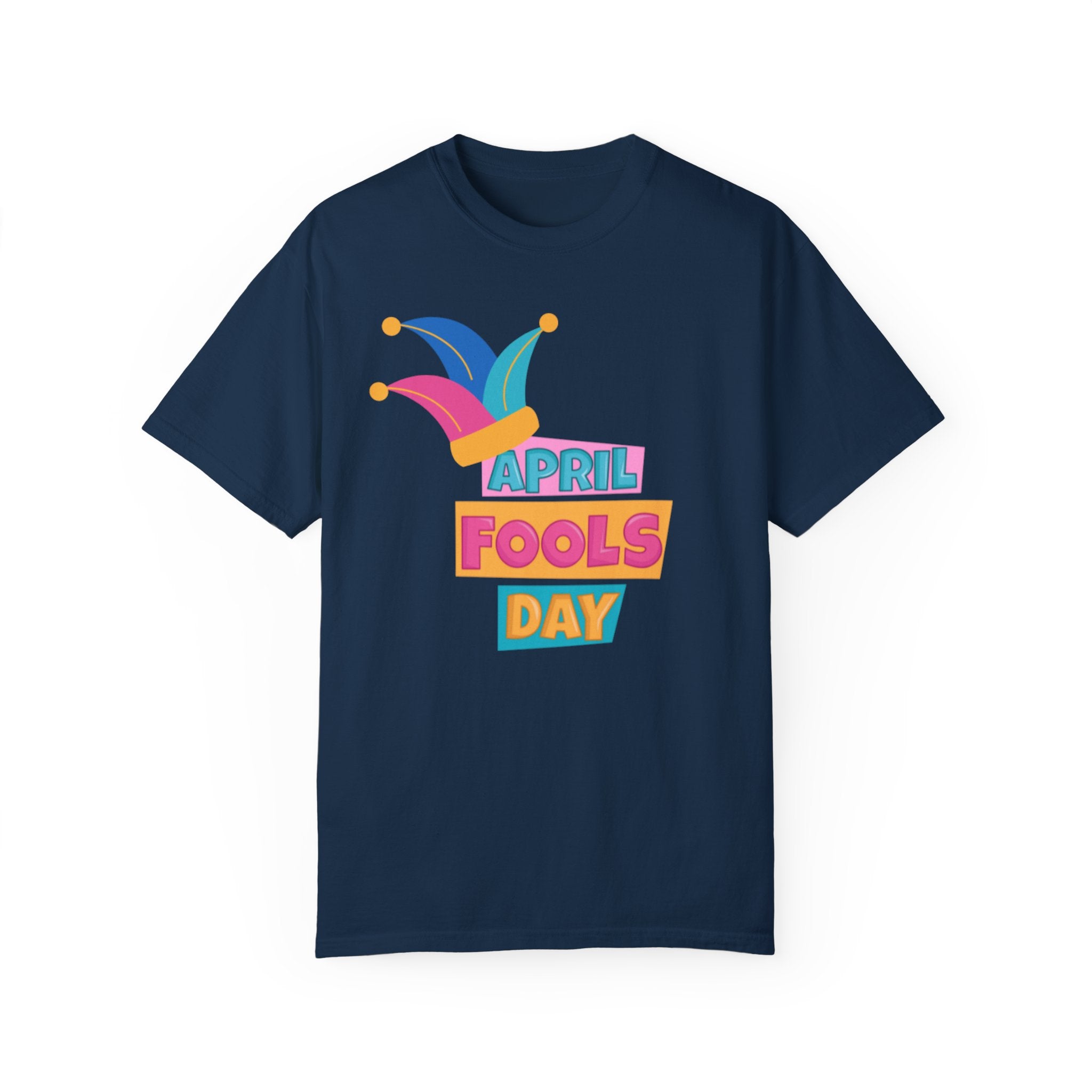 All Fool's Day Unisex Garment-Dyed T-shirt