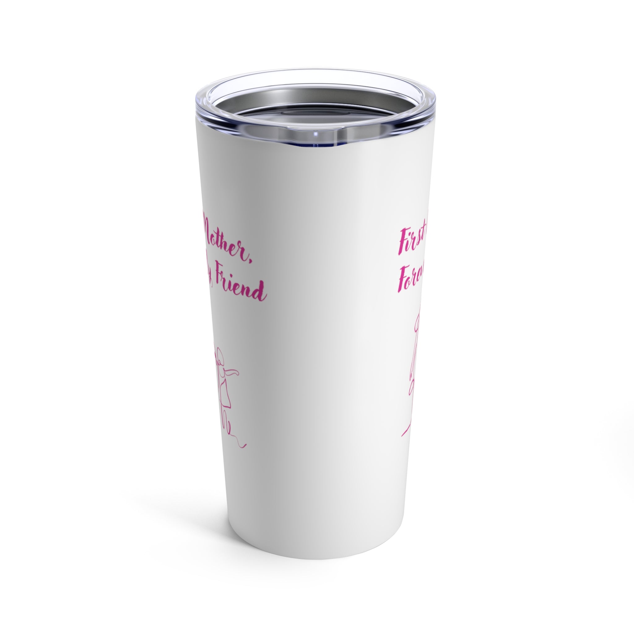 First My Mother Forever My Friend Tumbler 20oz