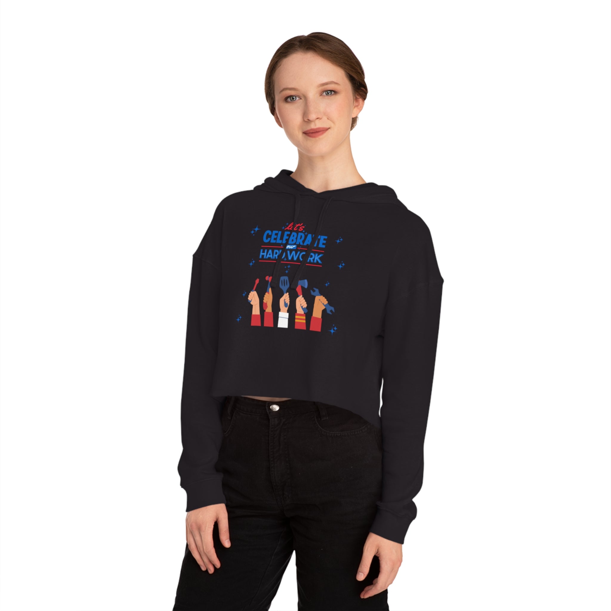 Let's Celebrate Our Hard Work Women’s Cropped Hooded Sweatshirt