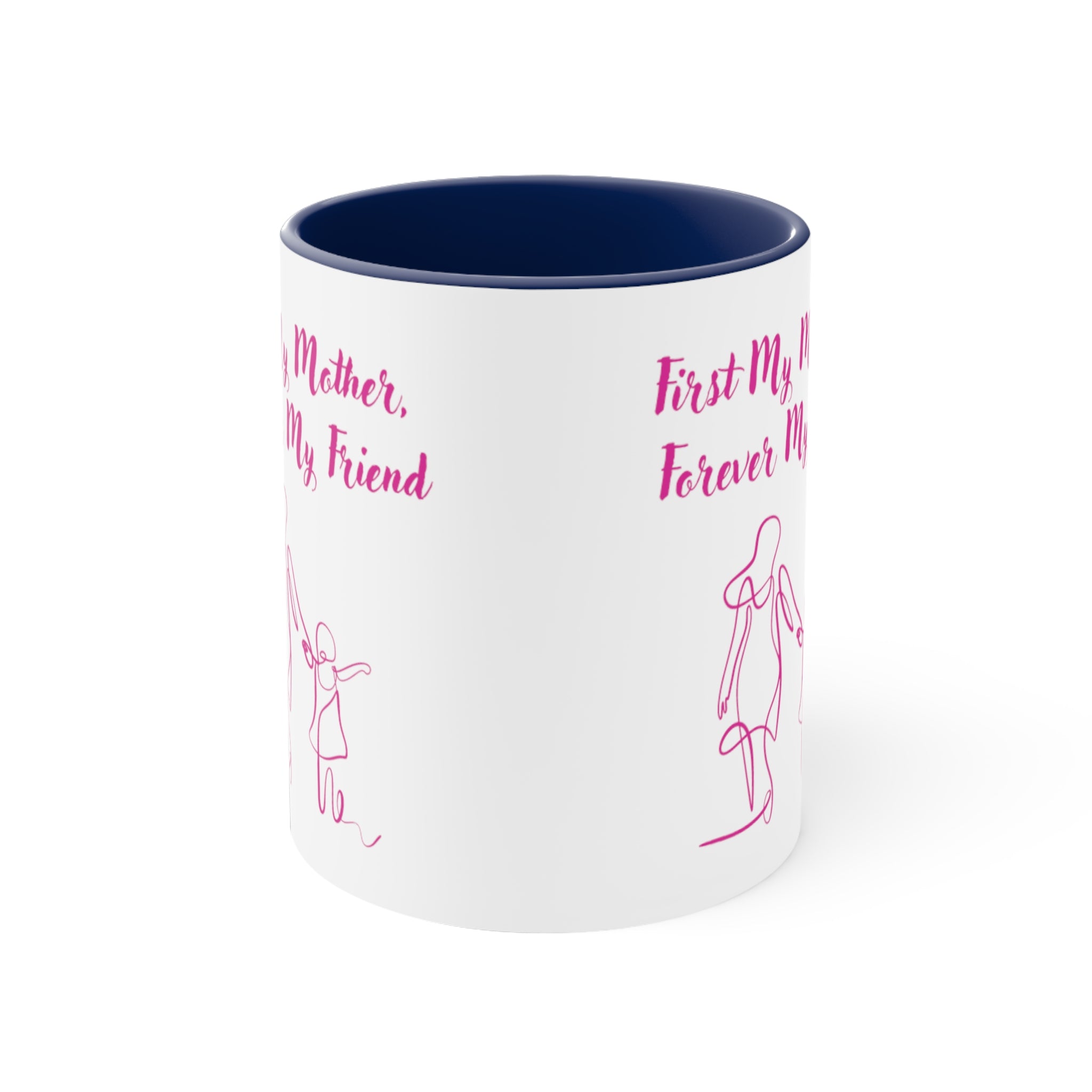 First My Mother Forever My Friend Accent Coffee Mug, 11oz