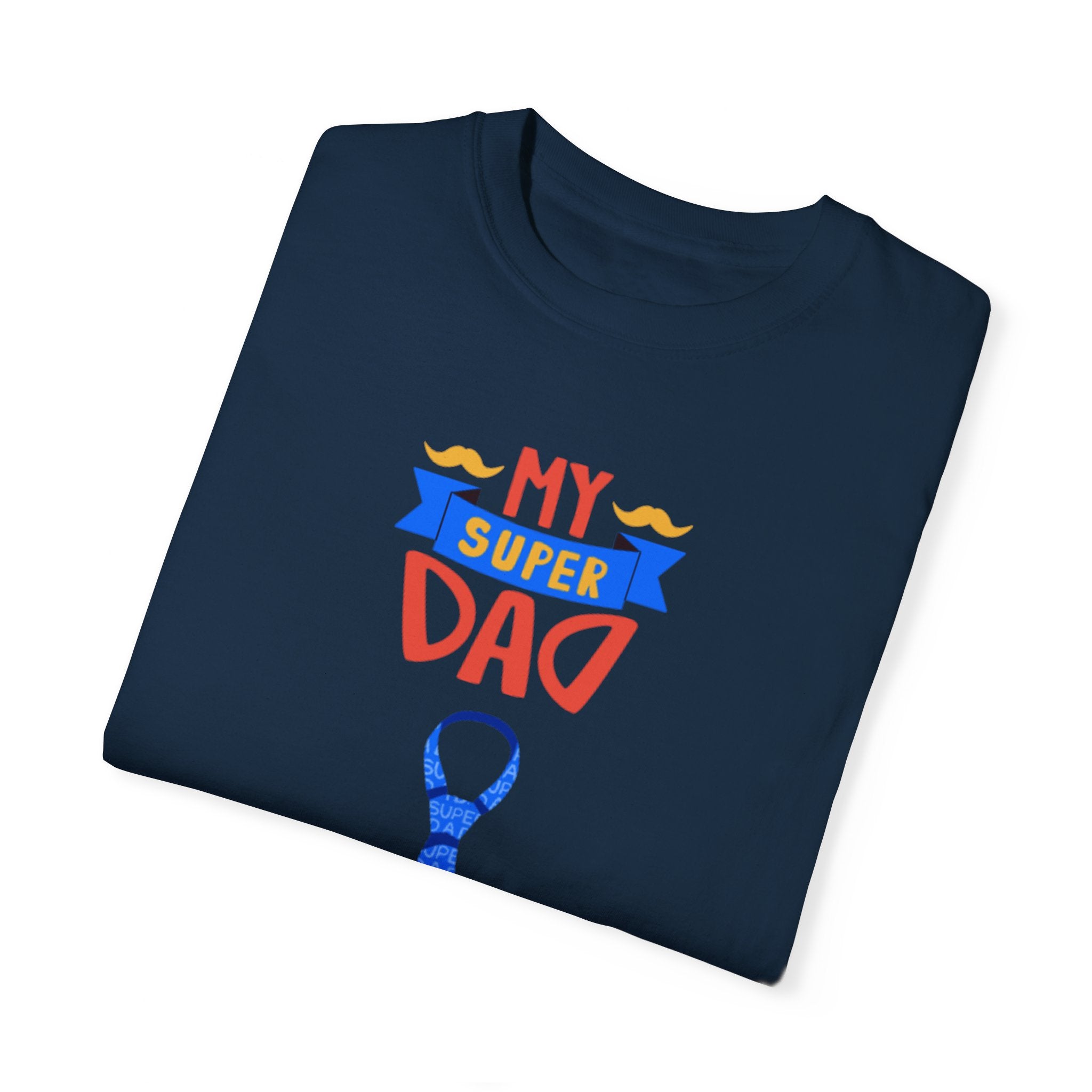 My Super Dad Unisex Garment-Dyed T-shirt