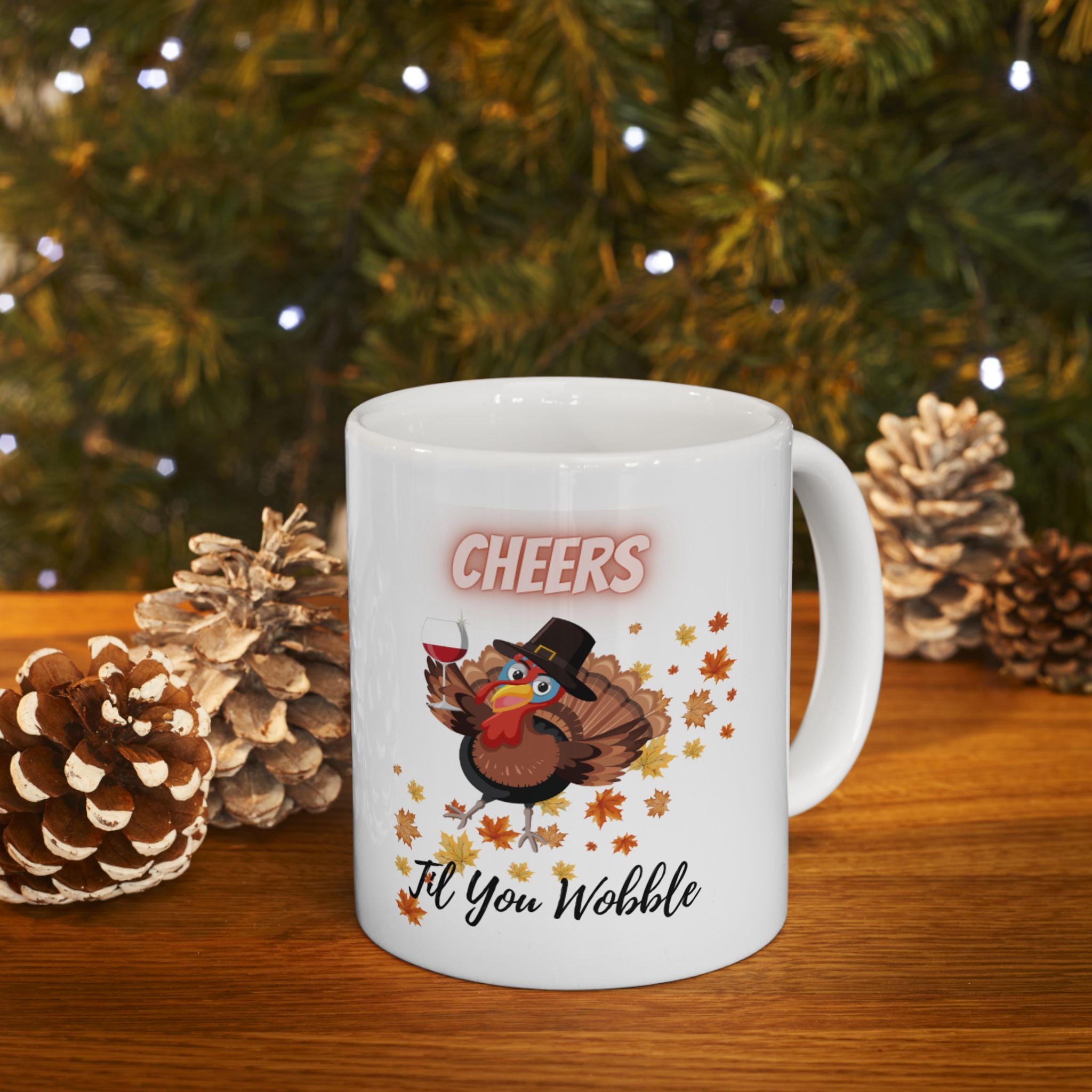 Cheers Til You Wobble Ceramic Mug, (11oz, 15oz)