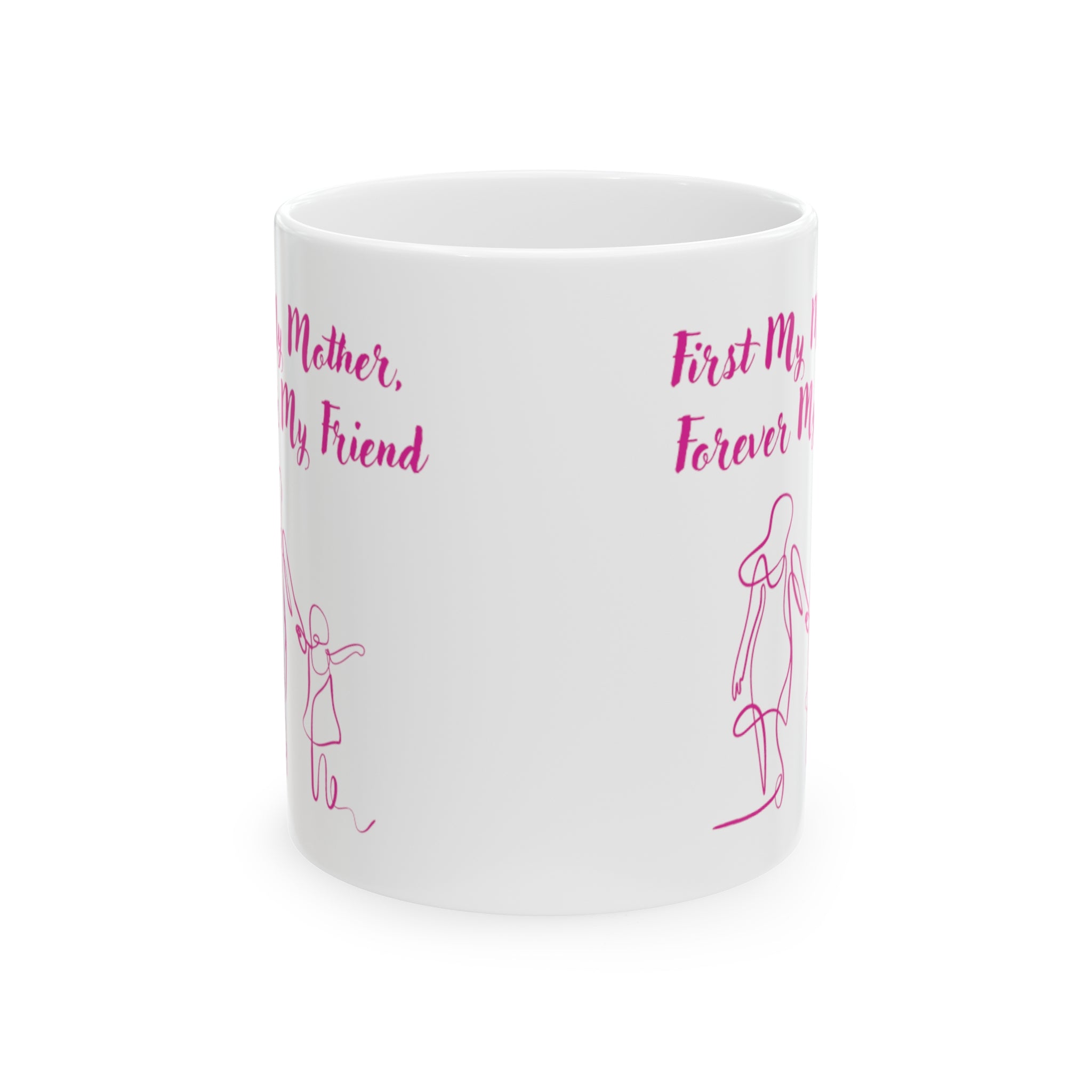 First My Mother Forever My Friend Ceramic Mug, 11oz