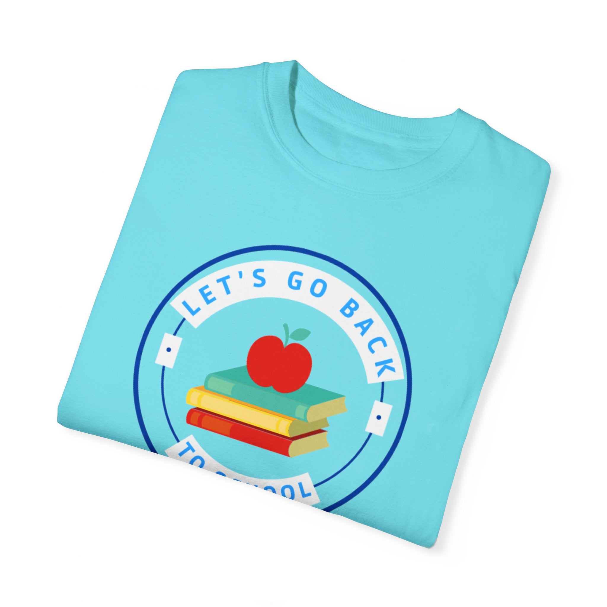 Let's Go Back To School Unisex Garment-Dyed T-shirt