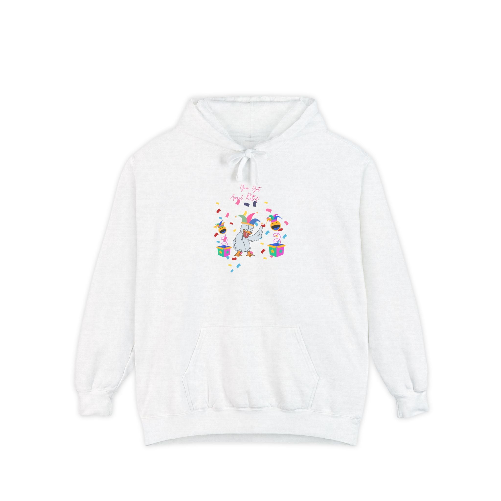 You Got Me April Fooled! Unisex Hoodie