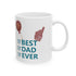 Best Dad Ever Ceramic Mug, (11oz, 15oz)