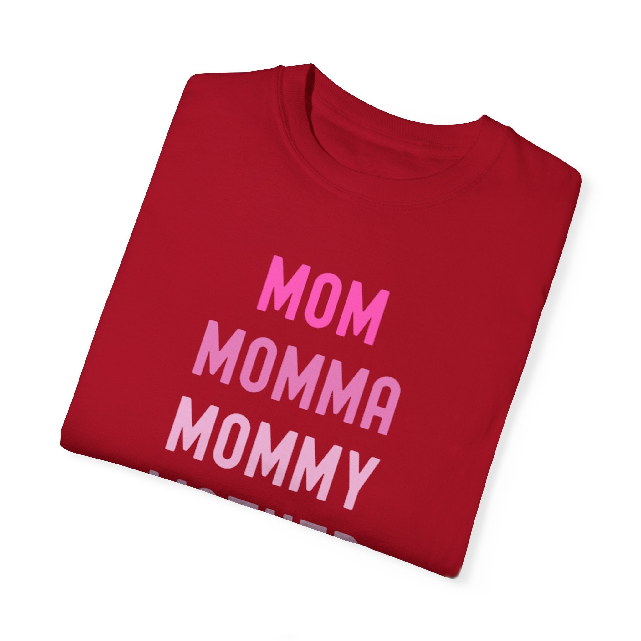 Mom Momma Mommy Mother Unisex Garment-Dyed T-shirt