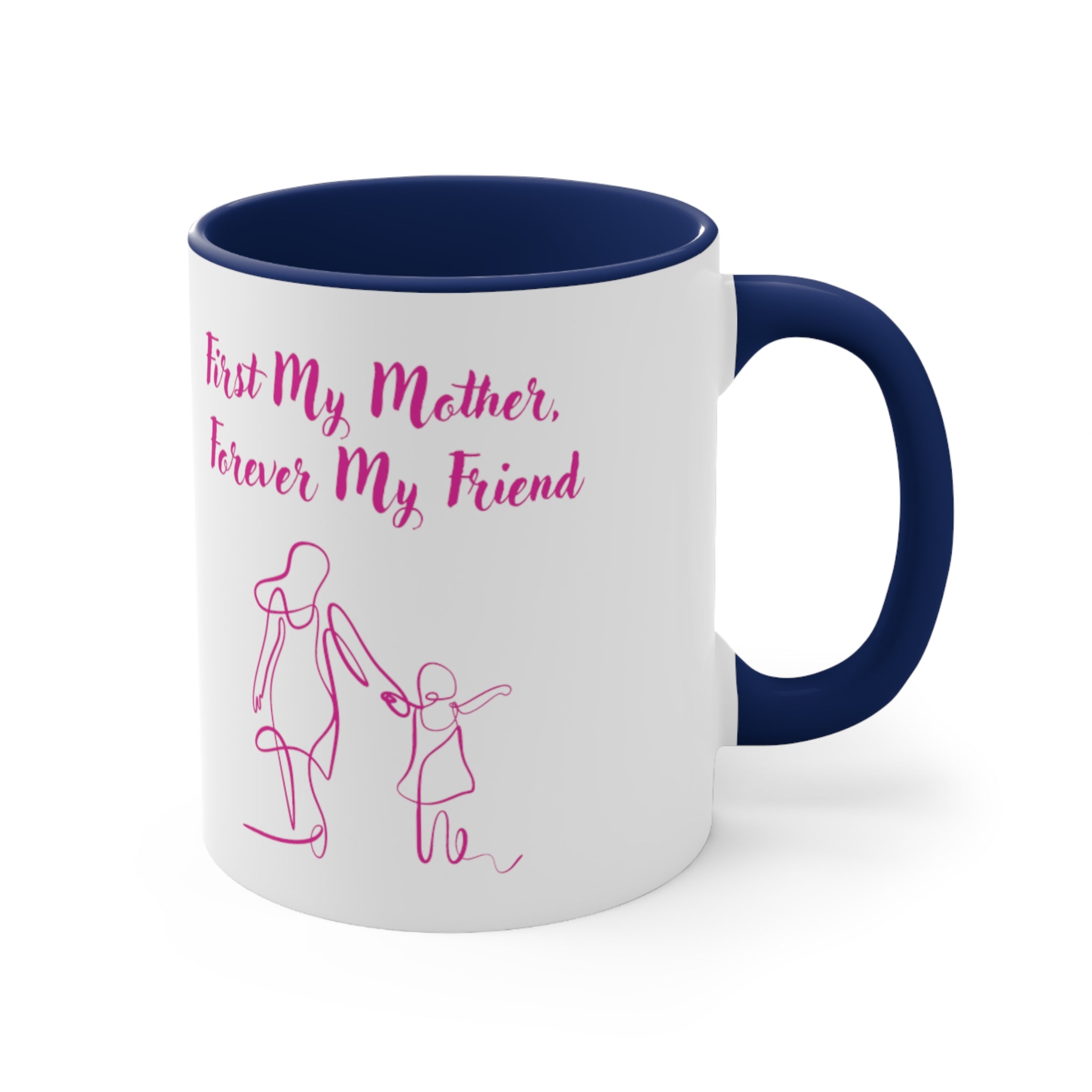 First My Mother Forever My Friend Accent Coffee Mug, 11oz