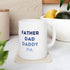 Father Dad Daddy Pa Ceramic Mug, (11oz, 15oz)