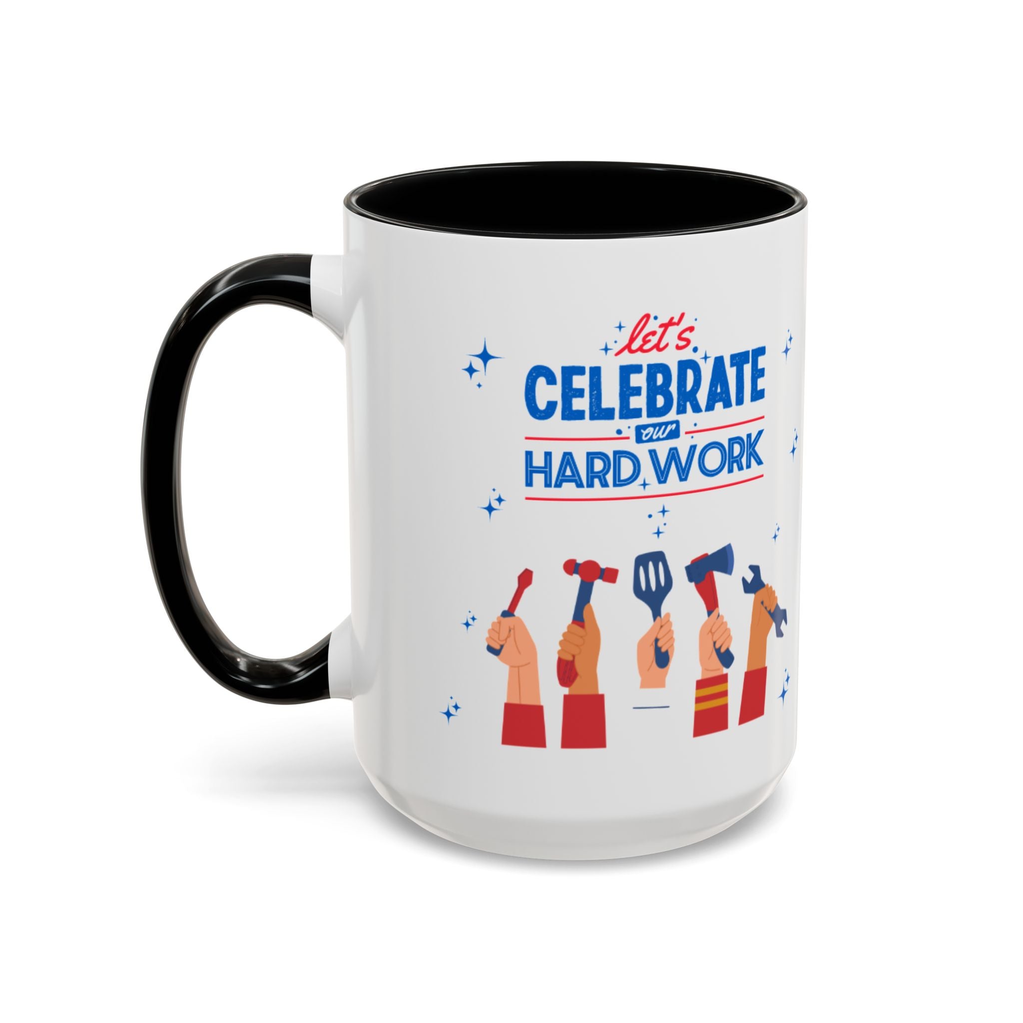 Let's Celebrate Our Hard Work Accent Coffee Mug (11, 15oz)