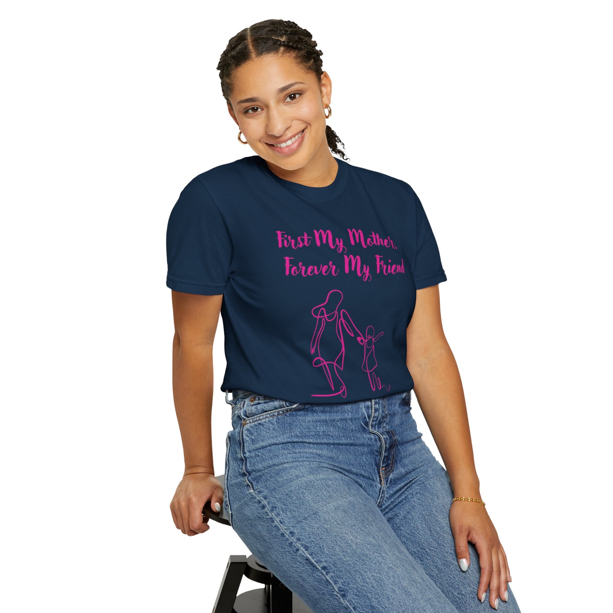 First My Mother Forever My Friend Unisex Garment-Dyed T-shirt