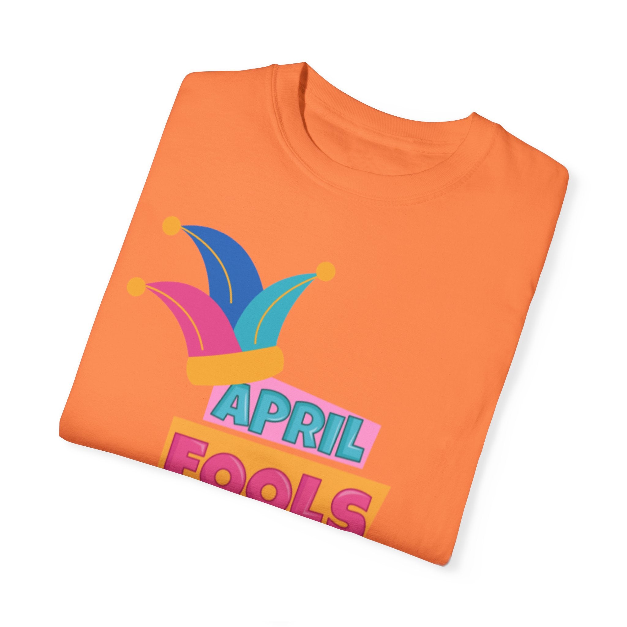 All Fool's Day Unisex Garment-Dyed T-shirt