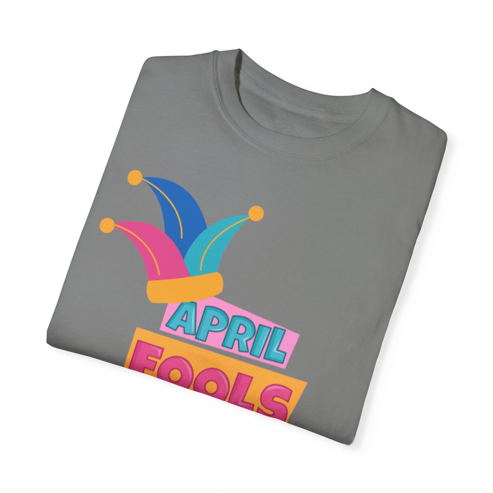 All Fool's Day Unisex Garment-Dyed T-shirt