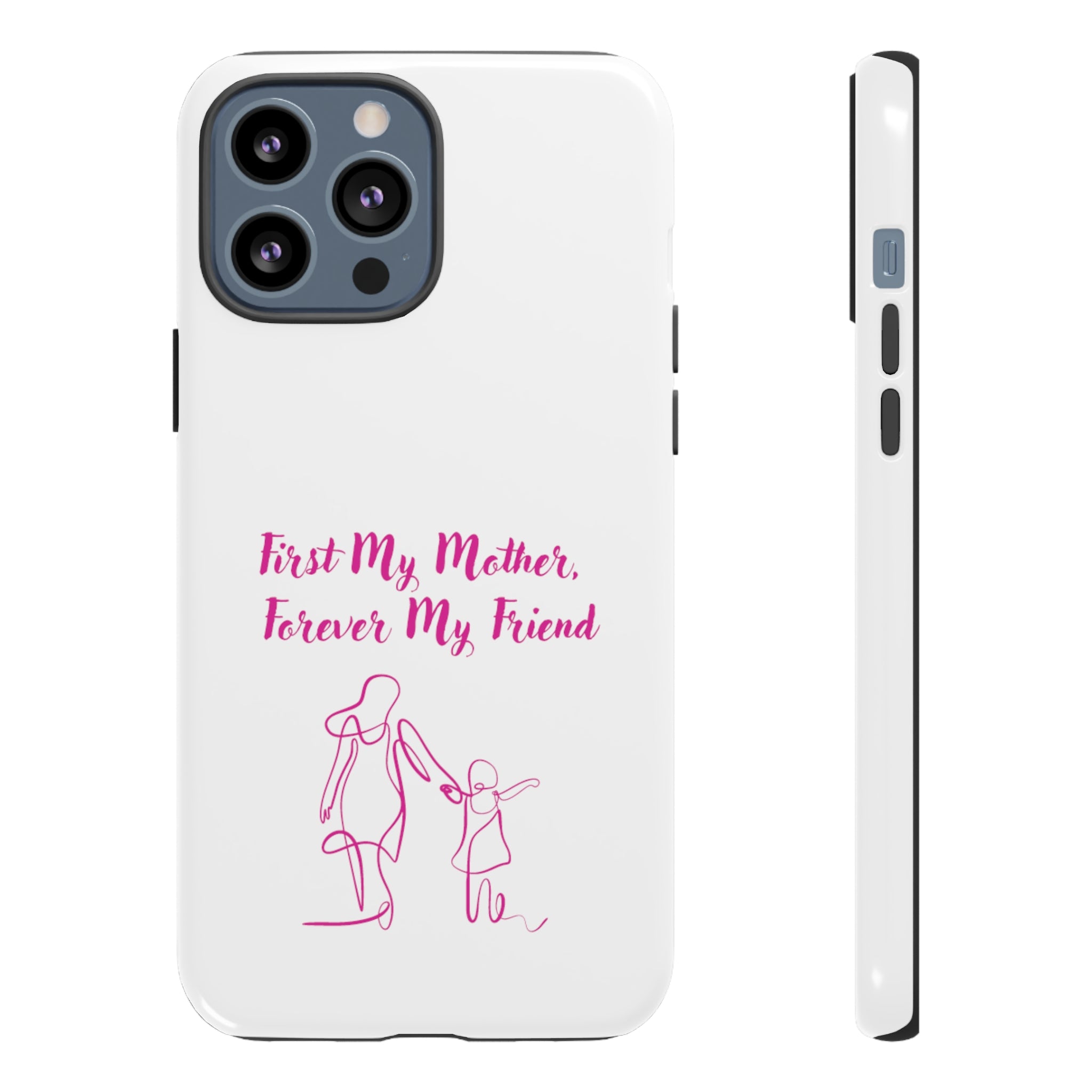 First My Mother Forever My Friend Tough Cases