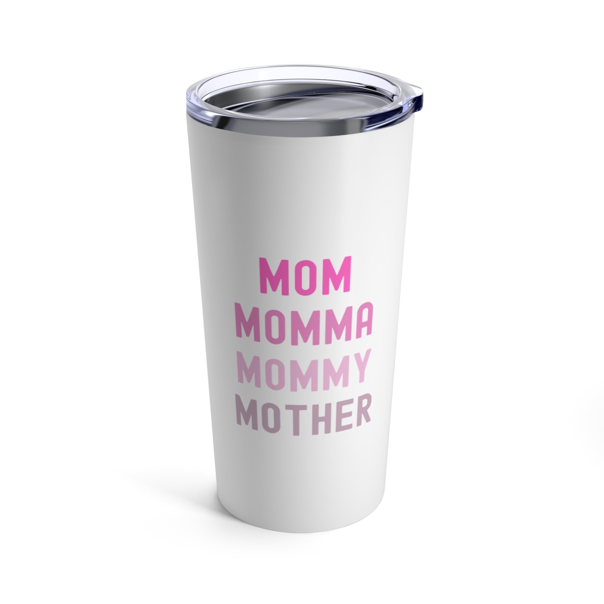 Mom Momma Mommy Mother Tumbler 20oz