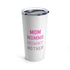 Mom Momma Mommy Mother Tumbler 20oz