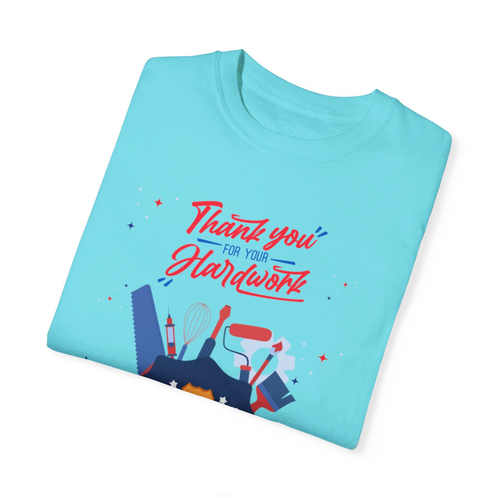 Thank You For Your Hard Work Unisex Garment-Dyed T-shirt