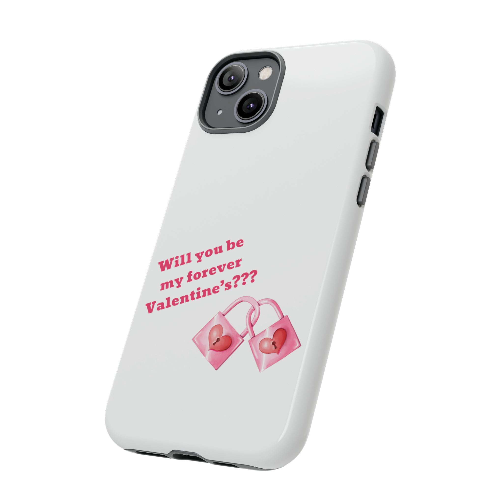 Will You Be My Forever Valentine?? Tough Cases