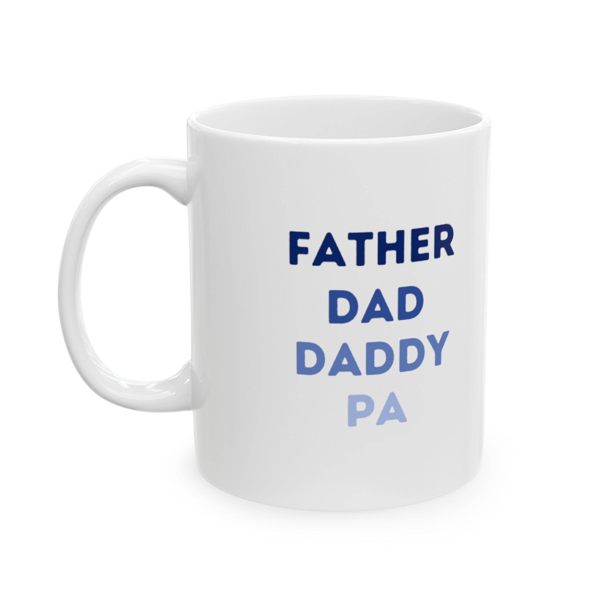 Father Dad Daddy Pa Ceramic Mug, (11oz, 15oz)