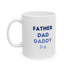 Father Dad Daddy Pa Ceramic Mug, (11oz, 15oz)