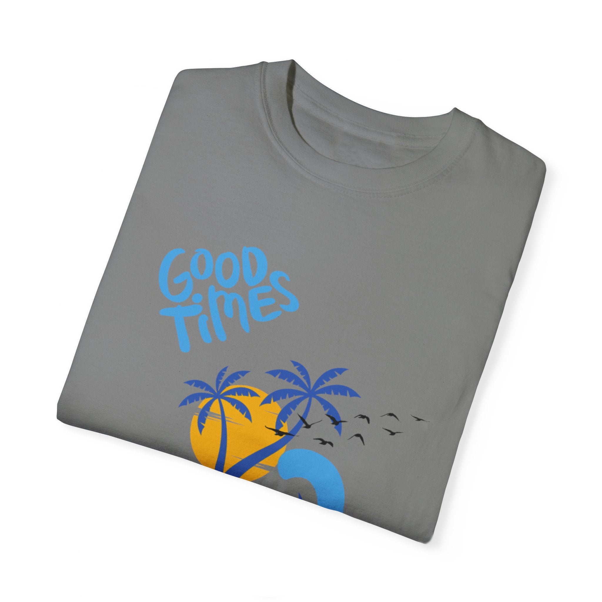 Beach Good Times Unisex Garment-Dyed T-shirt