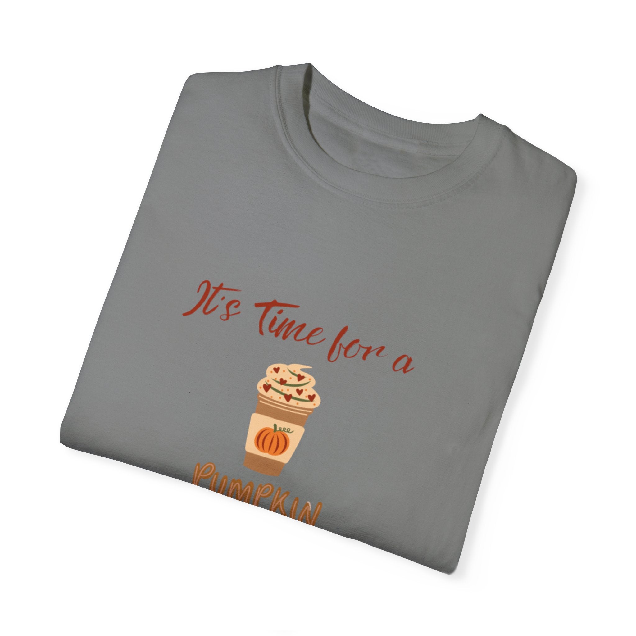 It's Time For A Pumpkin Spice Unisex Garment-Dyed T-shirt