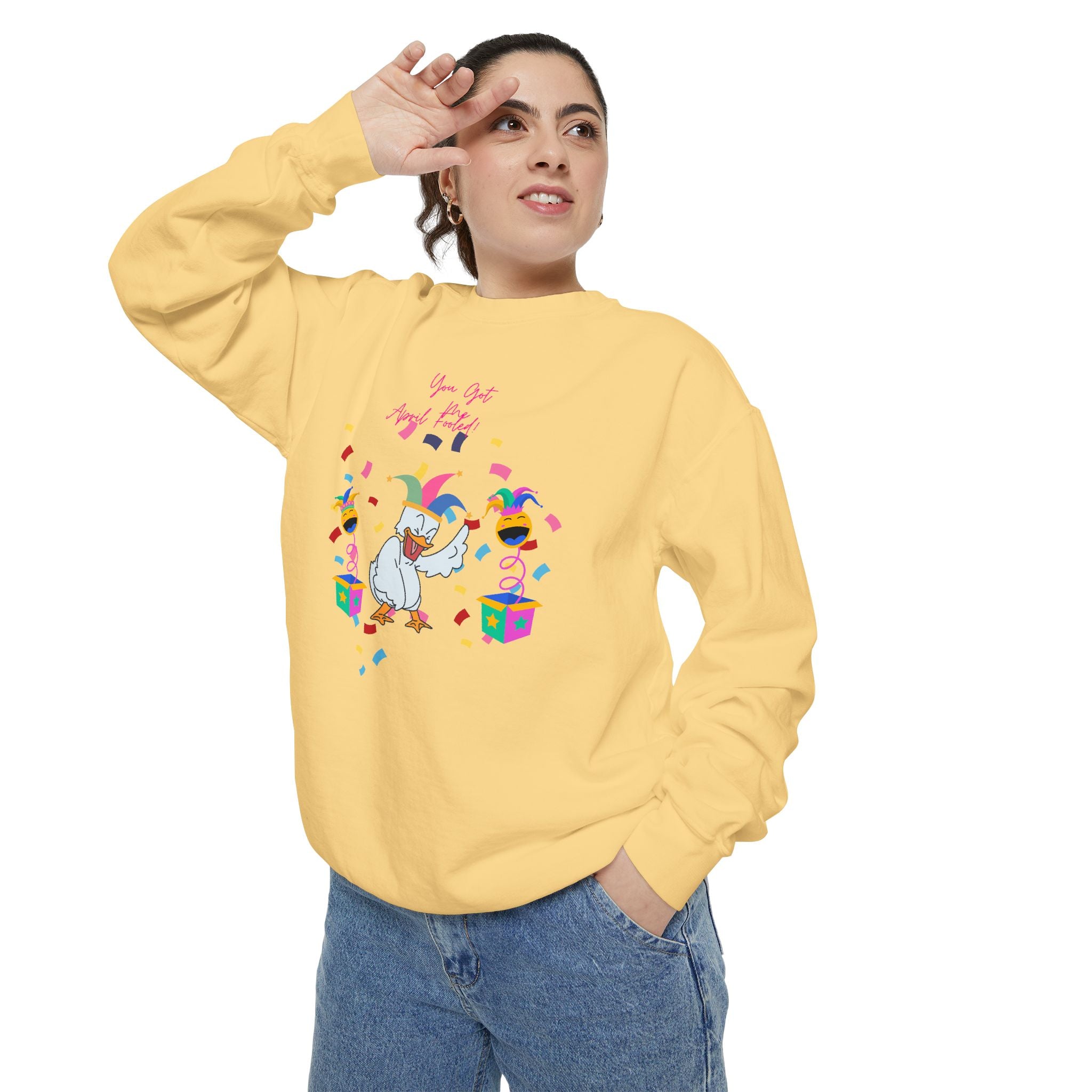 You Got Me April Fooled! Unisex Sweatshirt