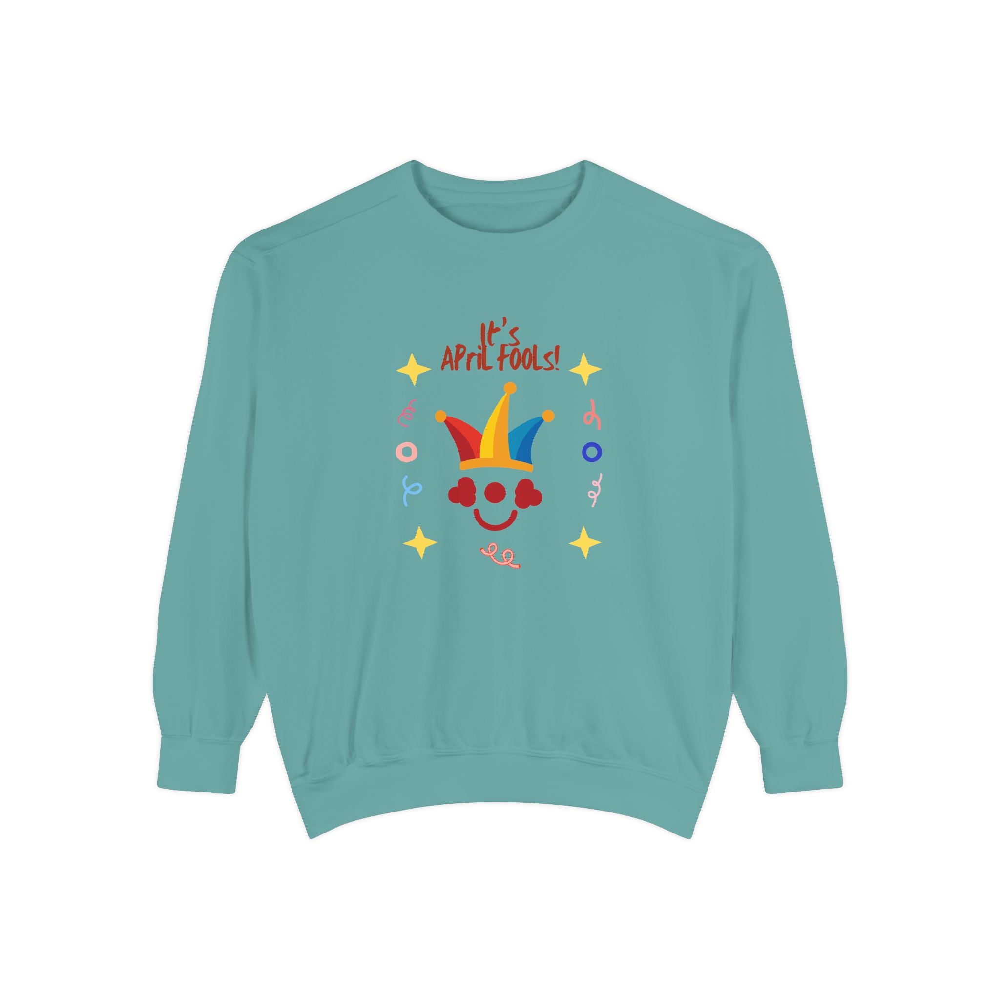 It's April Fool's Day! Unisex Garment-Dyed Sweatshirt
