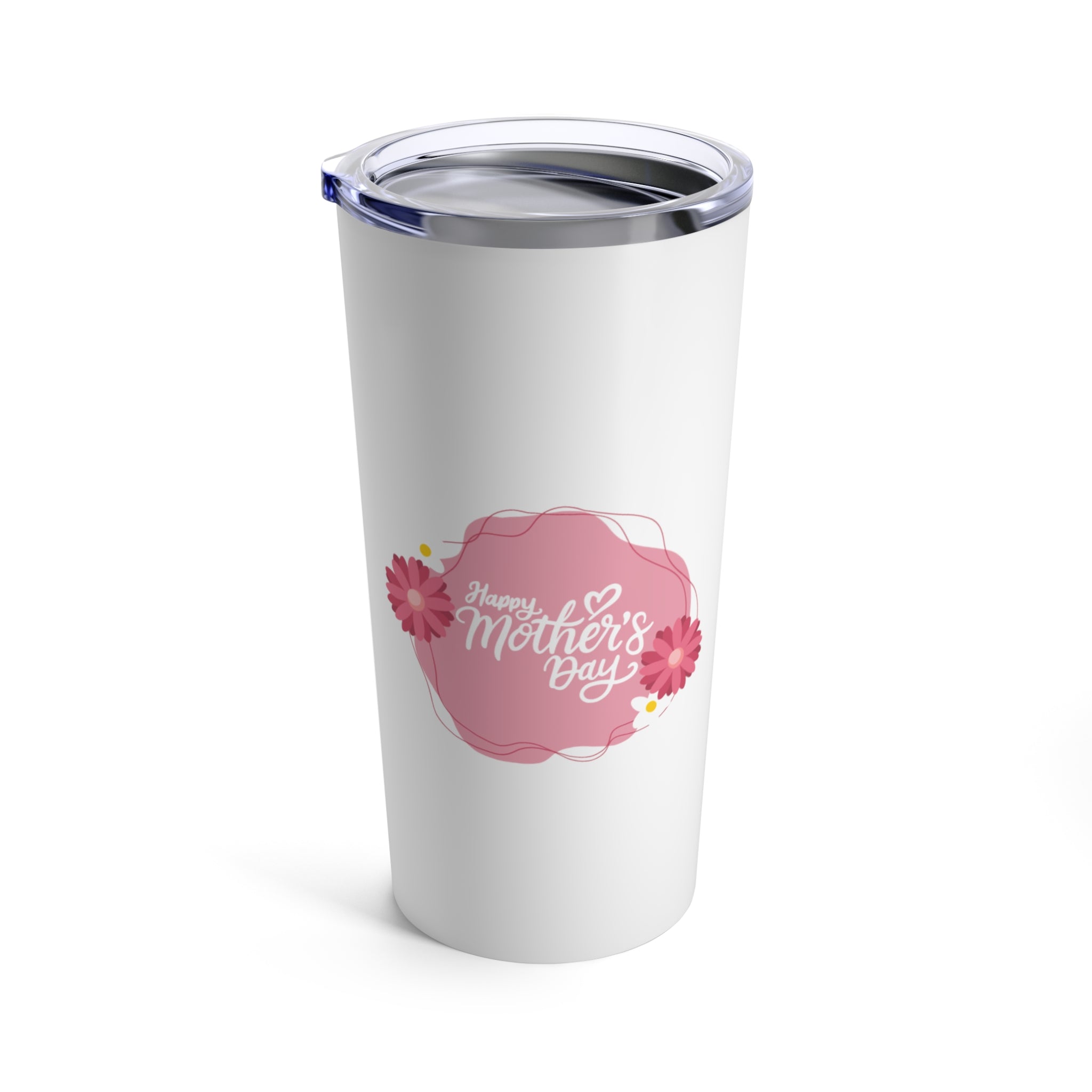 Happy Mother's Day, Mama! Tumbler 20oz