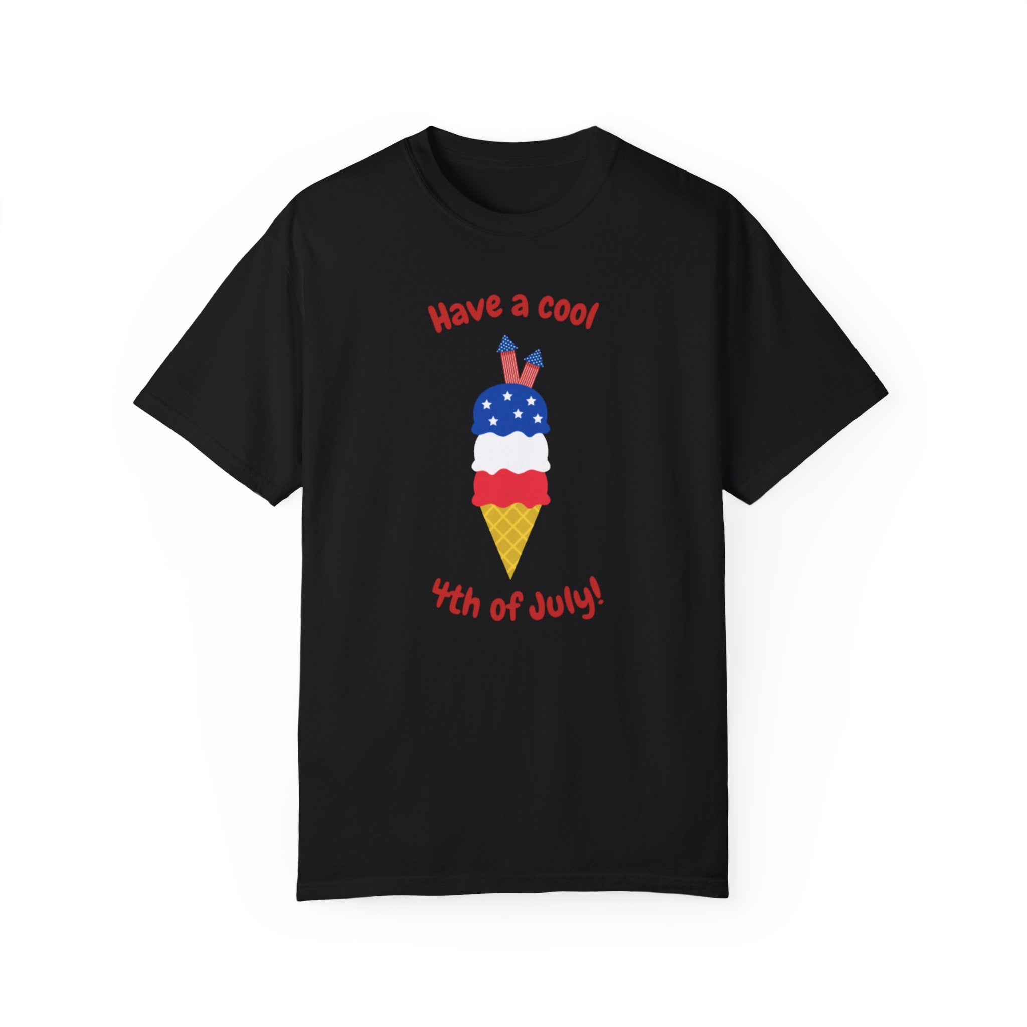 Have A Cool 4th Of July Unisex Garment-Dyed T-shirt