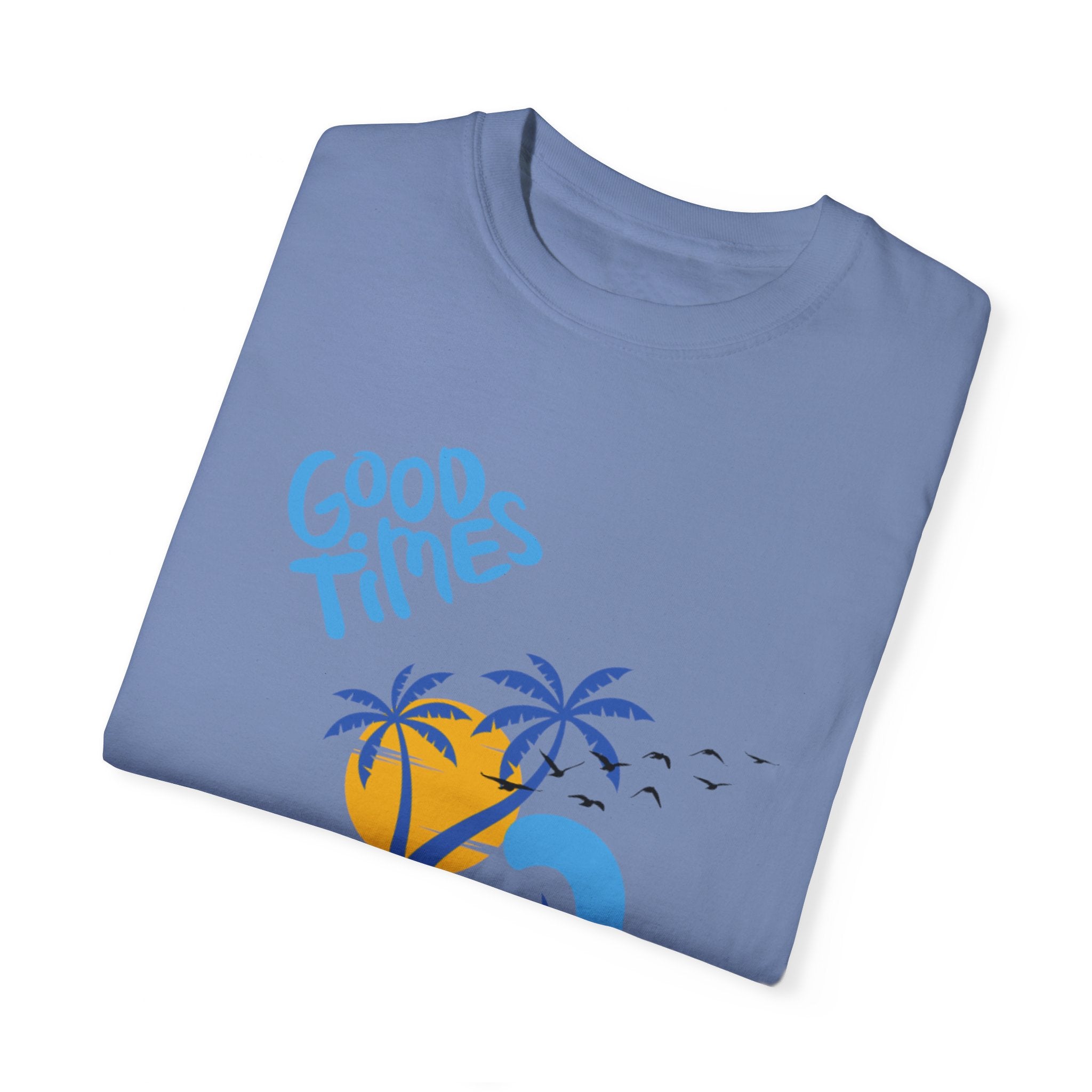 Beach Good Times Unisex Garment-Dyed T-shirt