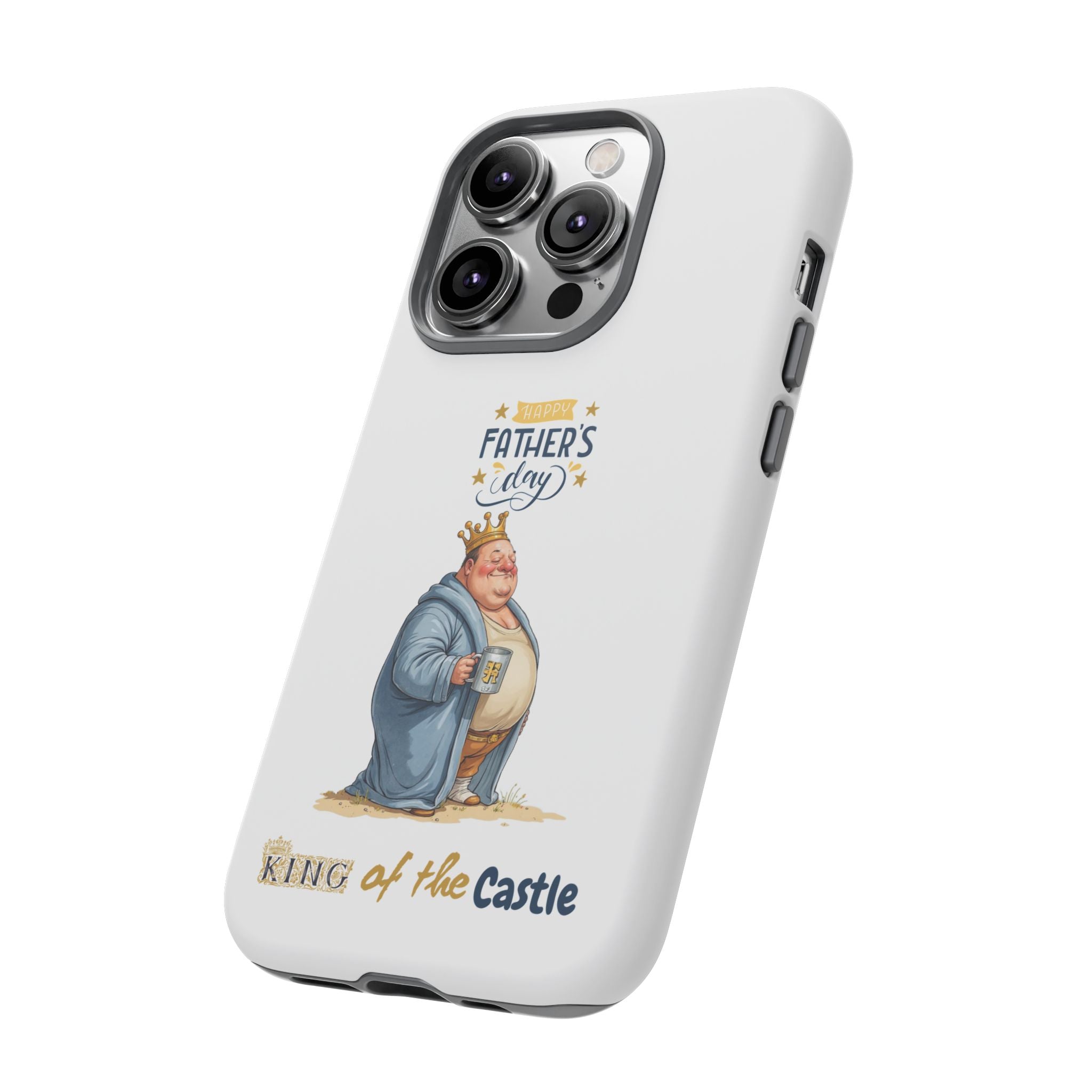 Father's Day King of the Castle Phone Case