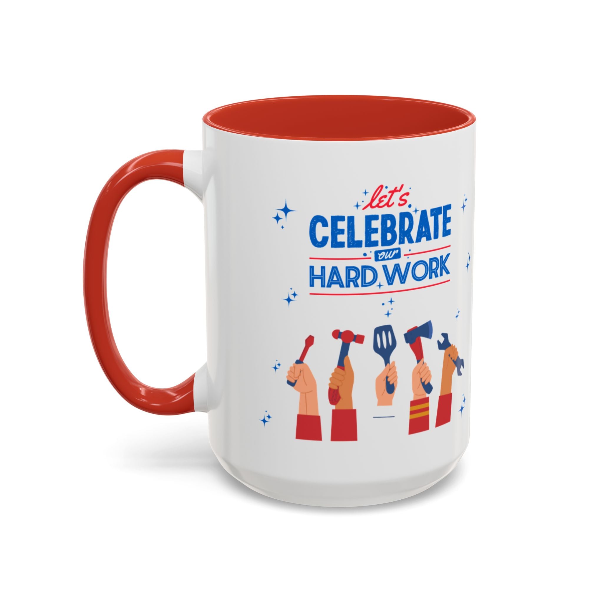 Let's Celebrate Our Hard Work Accent Coffee Mug (11, 15oz)