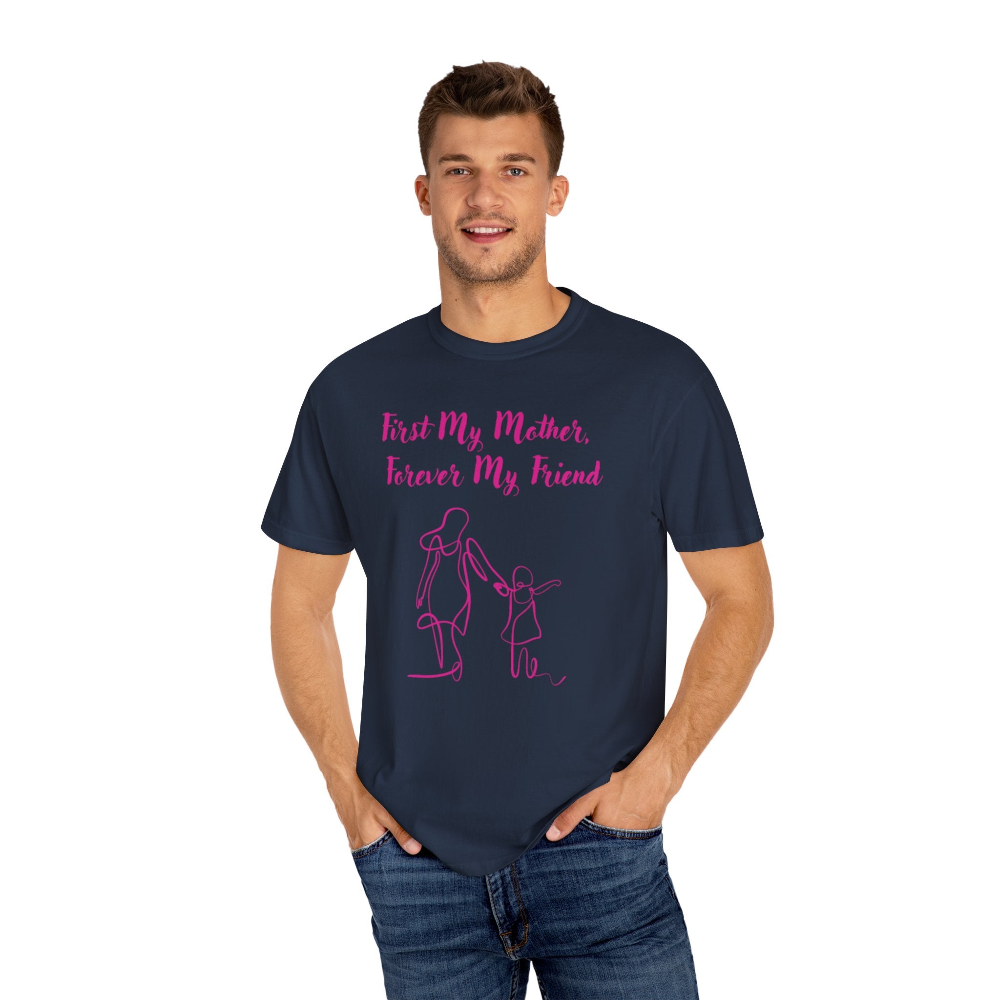 First My Mother Forever My Friend Unisex Garment-Dyed T-shirt