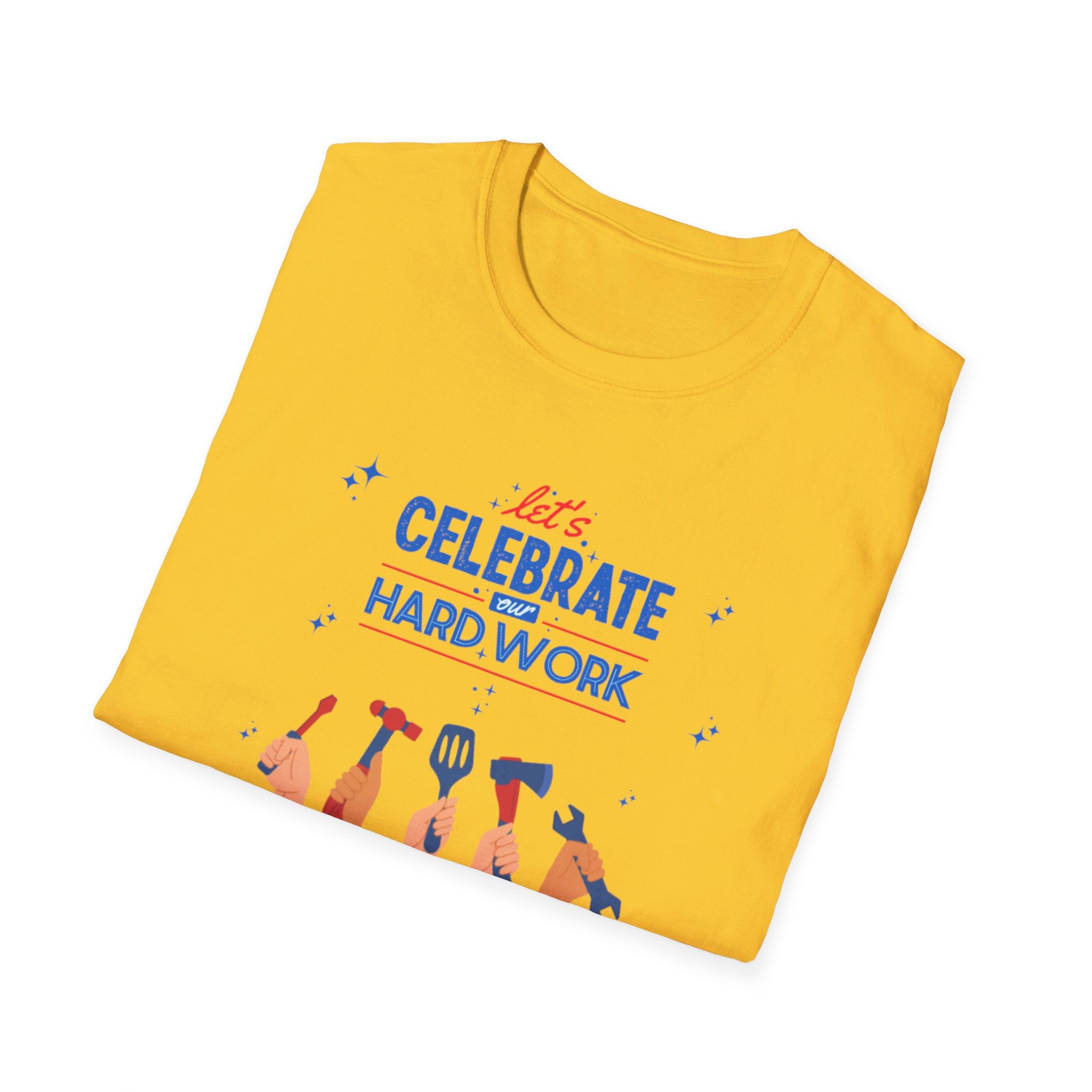 Let's Celebrate Our Hard Work Unisex Softstyle T-Shirt