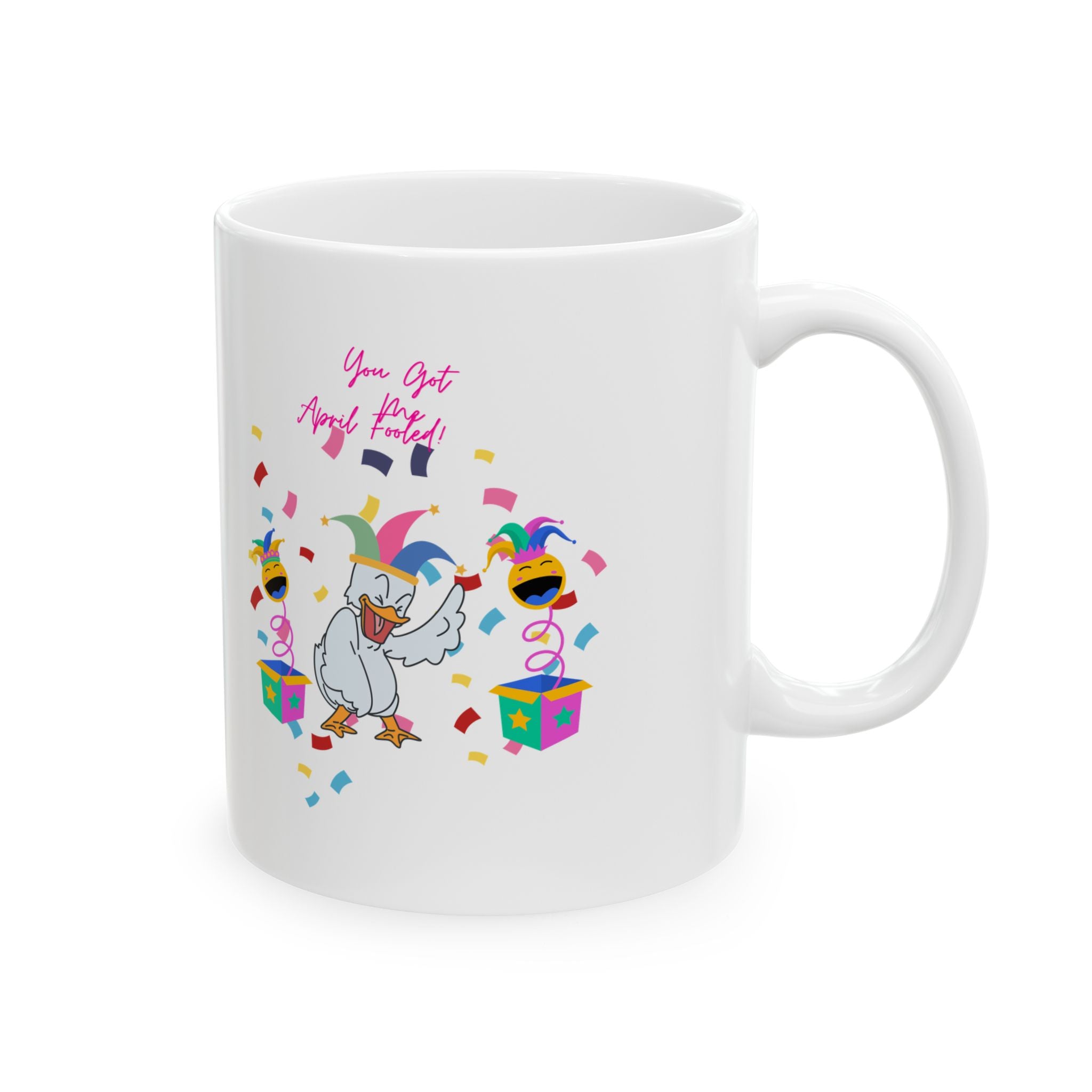 You Got Me April Fooled!  Ceramic Mug