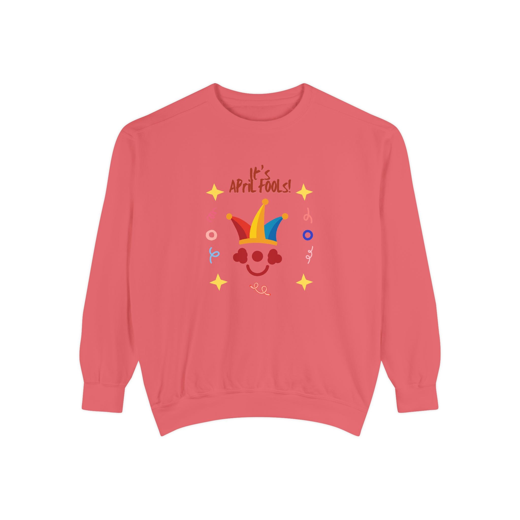 It's April Fool's Day! Unisex Garment-Dyed Sweatshirt