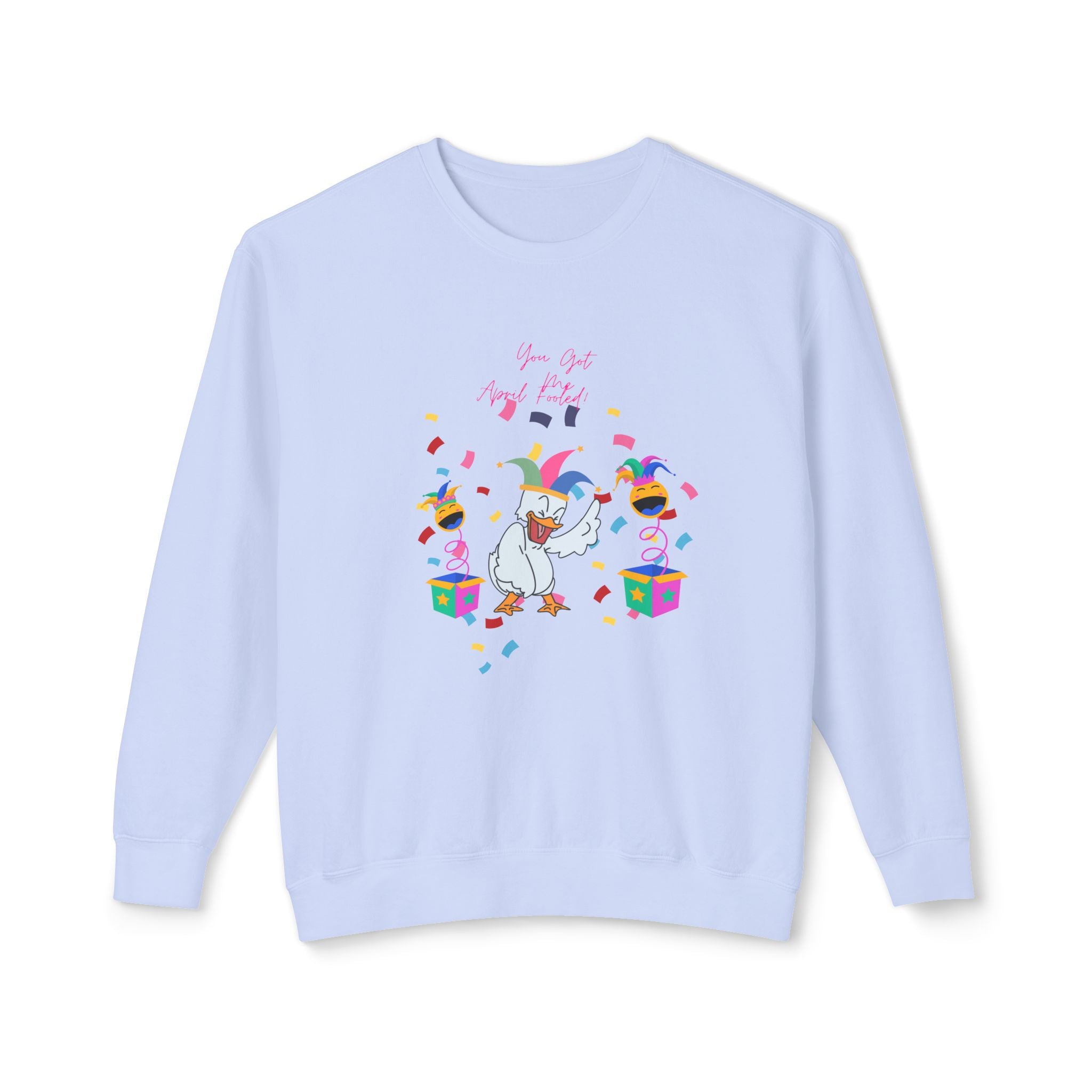 You Got Me April Fooled! Vibes Unisex Lightweight Crewneck Sweatshirt