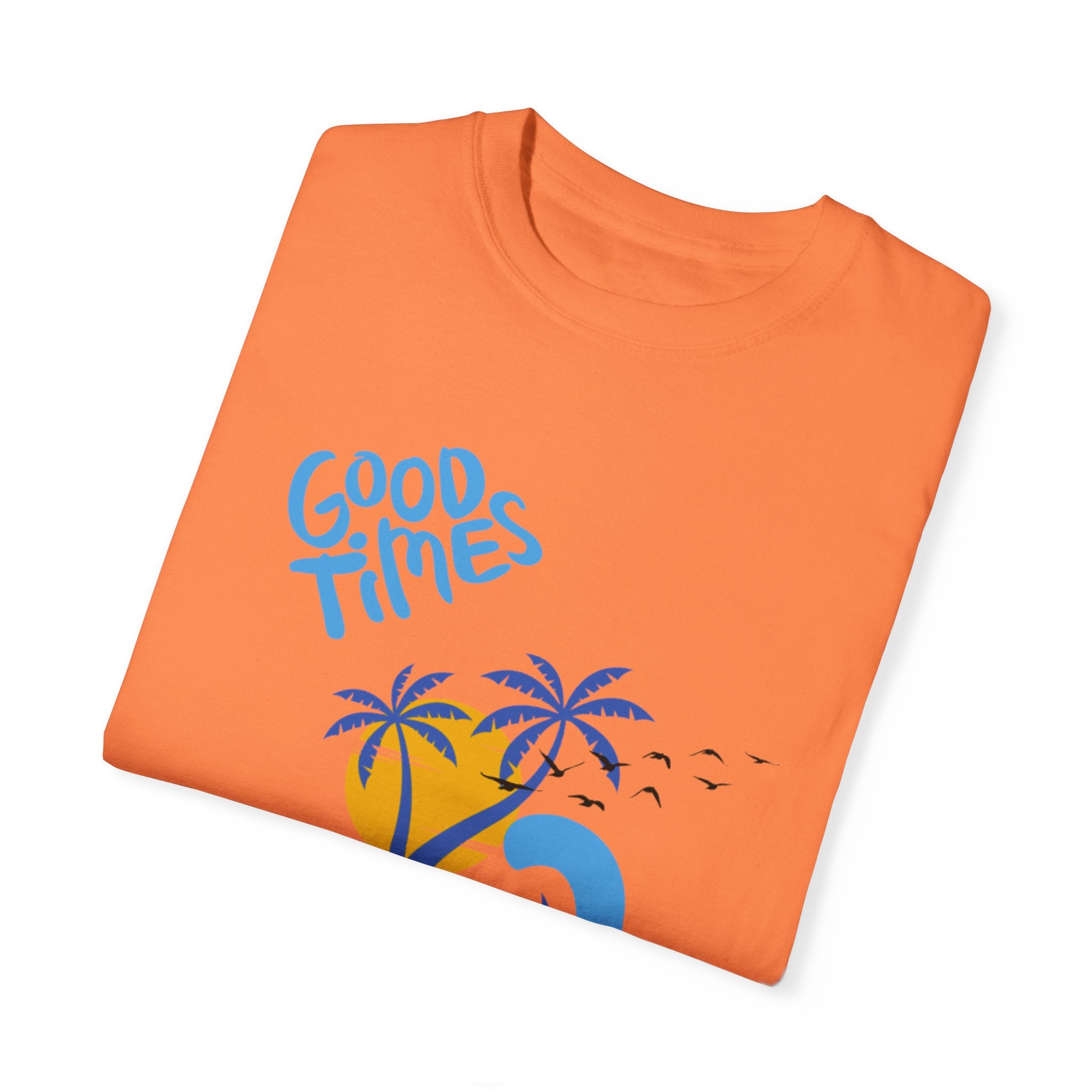 Beach Good Times Unisex Garment-Dyed T-shirt