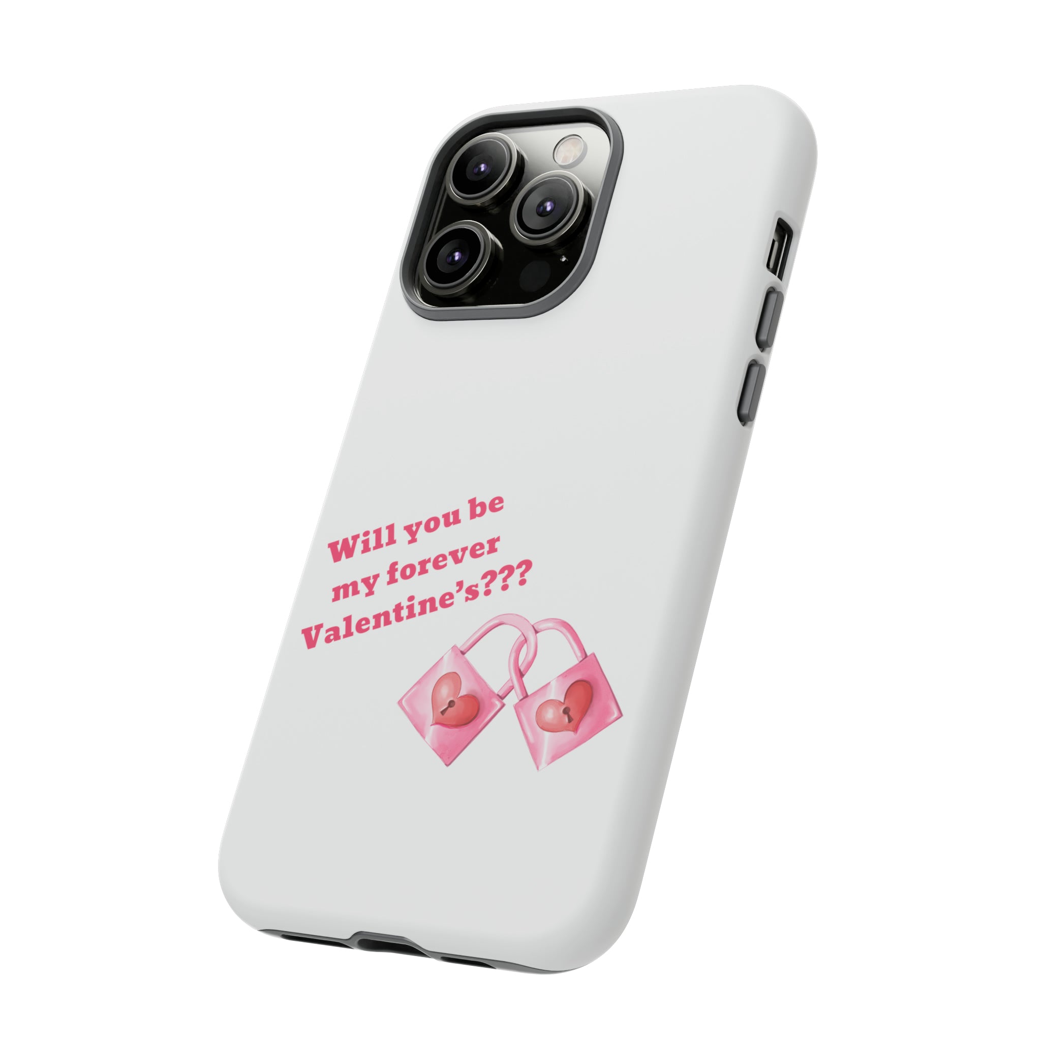 Will You Be My Forever Valentine?? Tough Cases