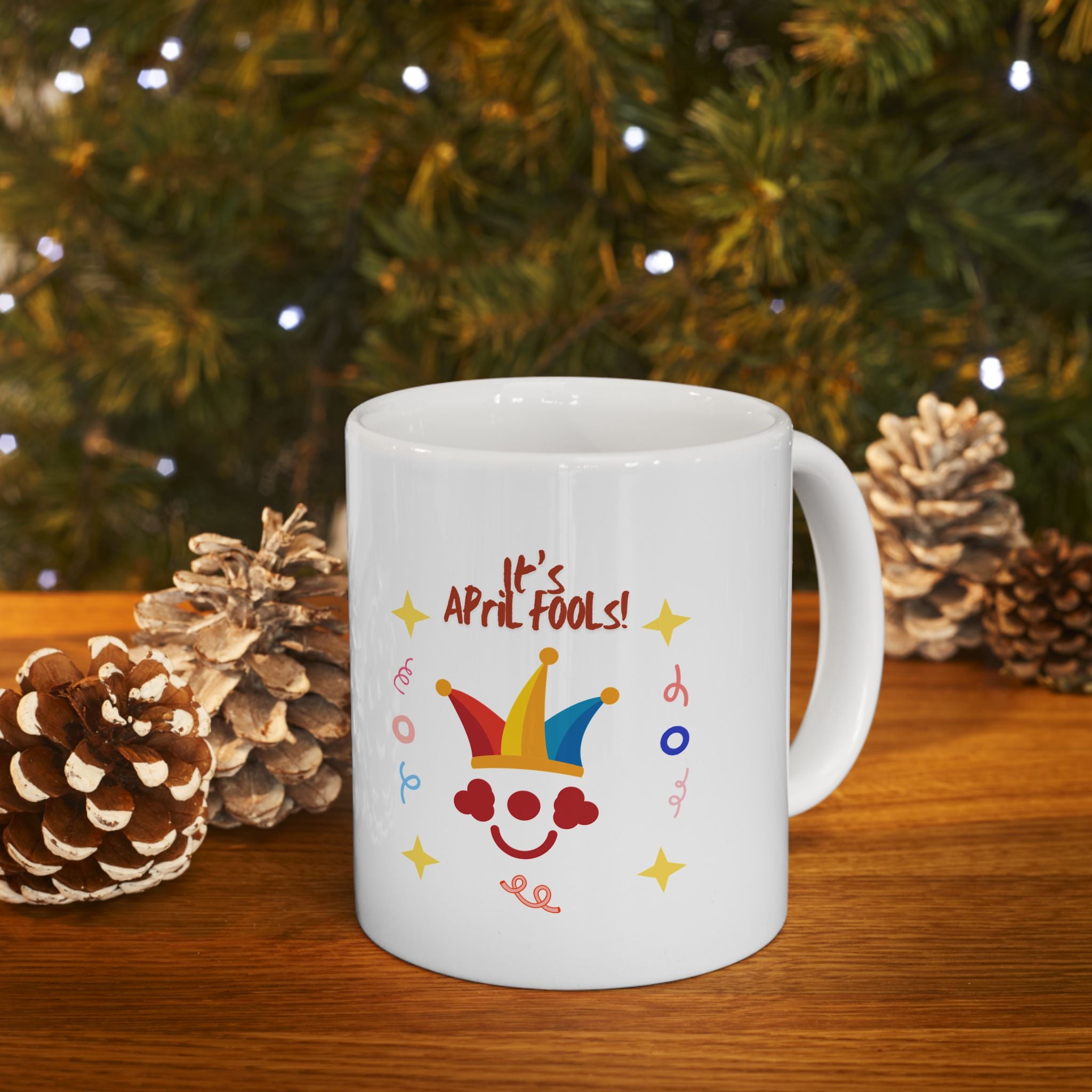 It's April Fool's Day! Ceramic Mug - Fun 11oz & 15oz Coffee Cup