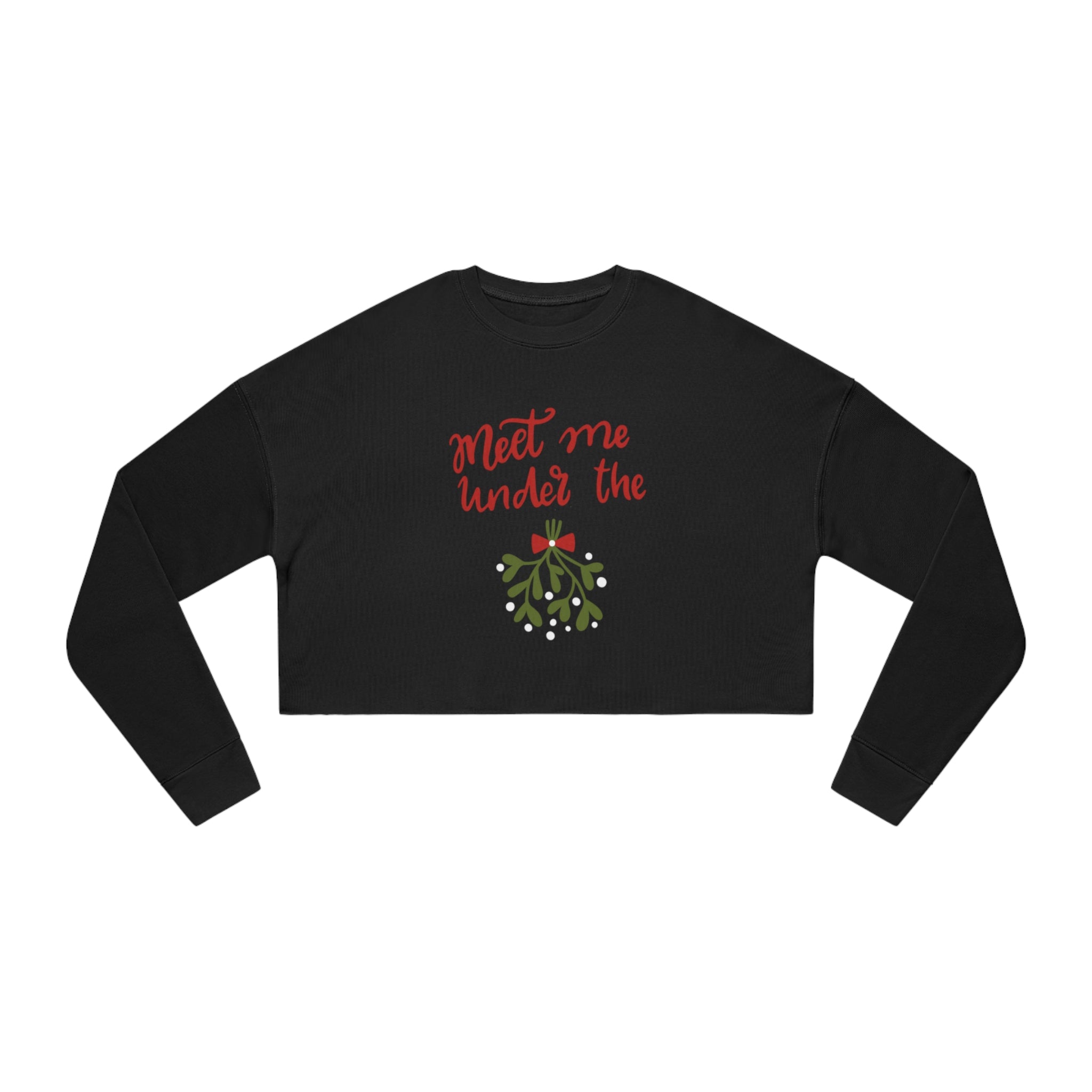 Meet Me Under The Mistletoe Women's Cropped Sweatshirt