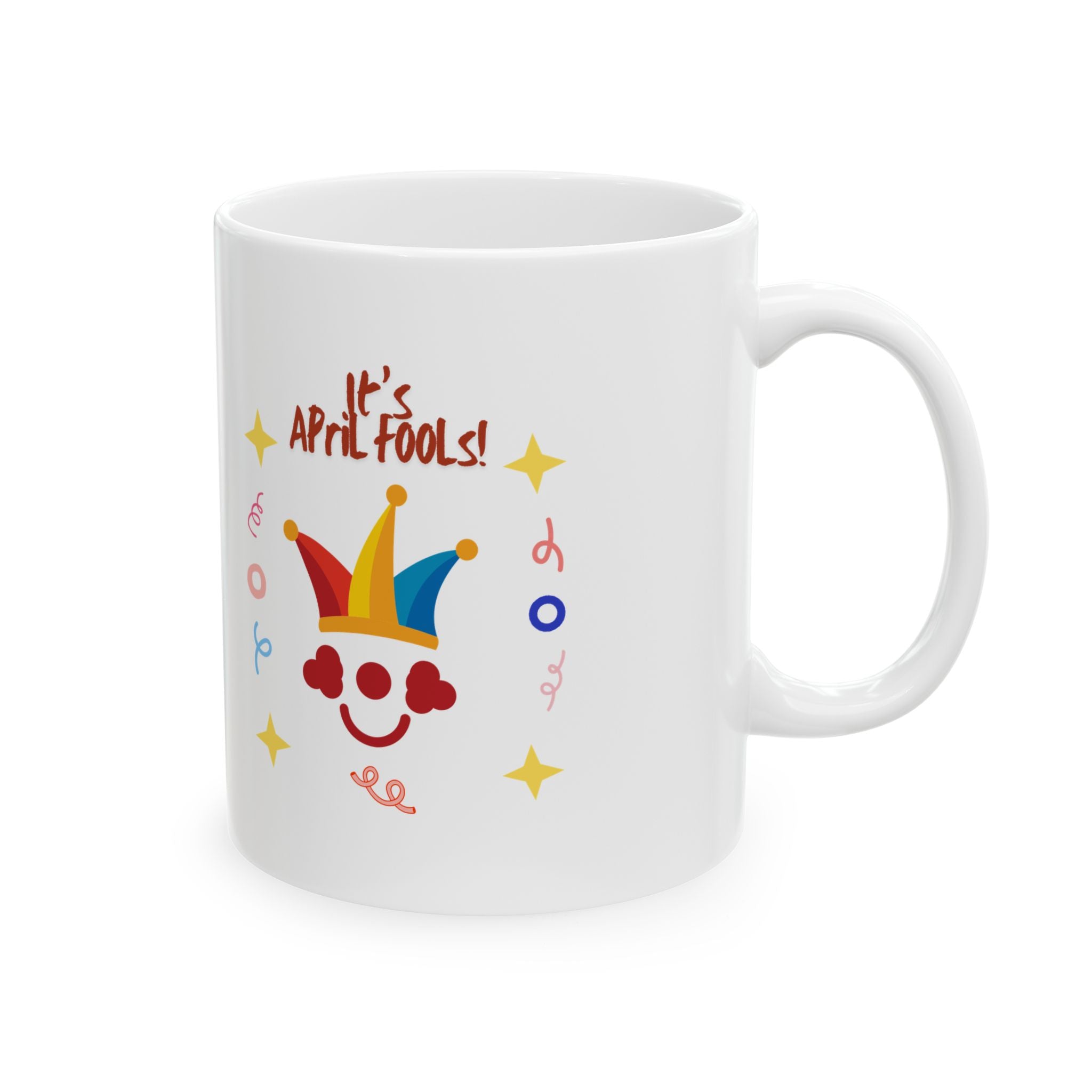 It's April Fool's Day! Ceramic Mug - Fun 11oz & 15oz Coffee Cup