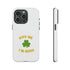 Kiss Me I'm Irish Tough Cases