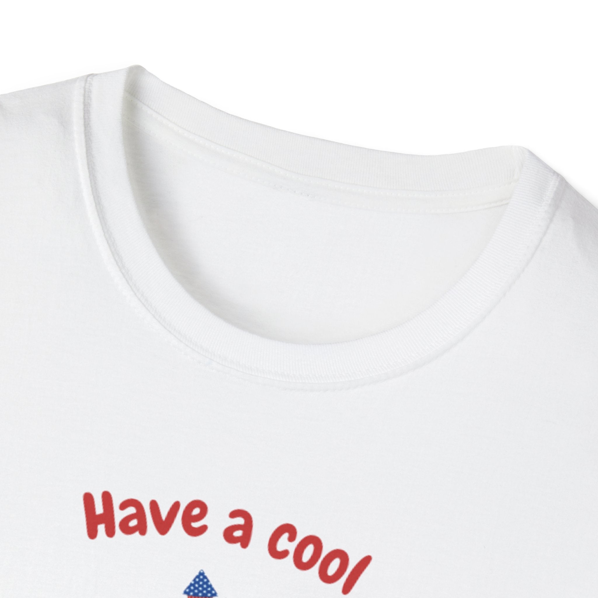 Have A Cool 4th Of July Unisex Softstyle T-Shirt